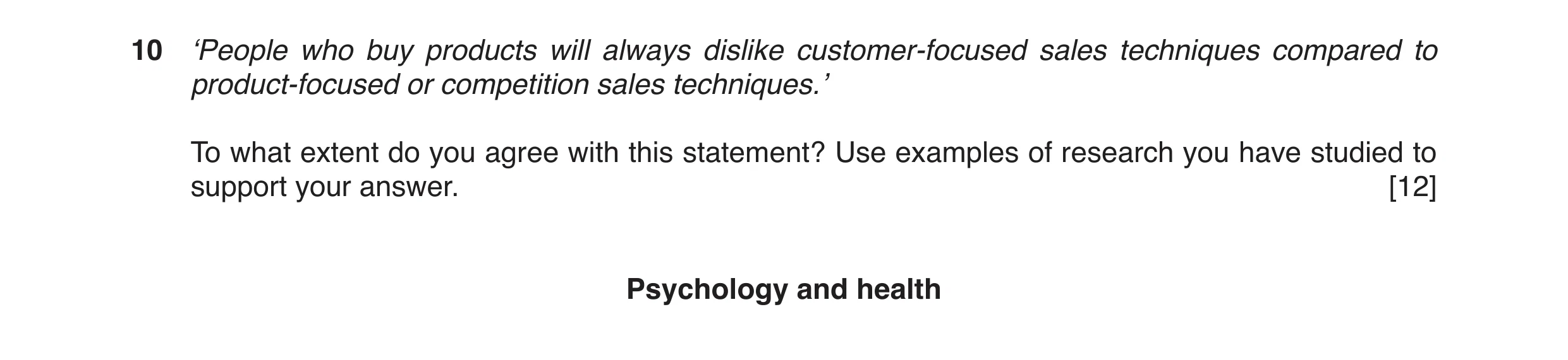 Question 1: ‘People who buy products will always dislike customer-focused sales techniques compared to product-focused or competition sales techniques.…