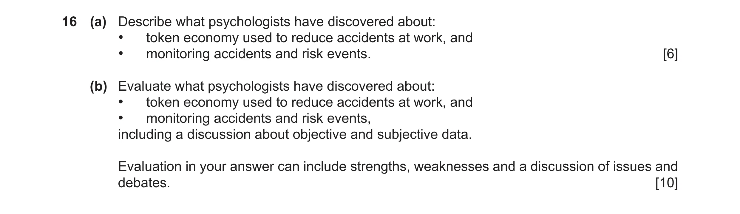 Question 18: (a) Describe what psychologists have discovered about: • token economy used to reduce accidents at work, and • monitoring accidents and ris…