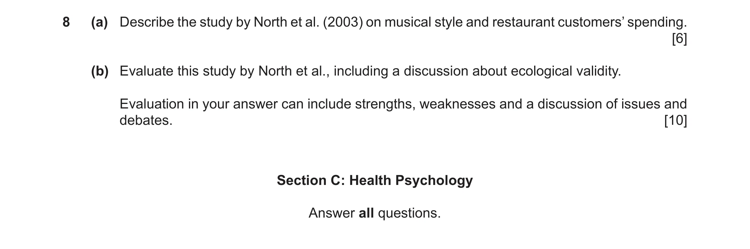 Question 35: (a) Describe the study by North et al. (2003) on musical style and restaurant customers’ spending. [6] (b) Evaluate this study by North et …