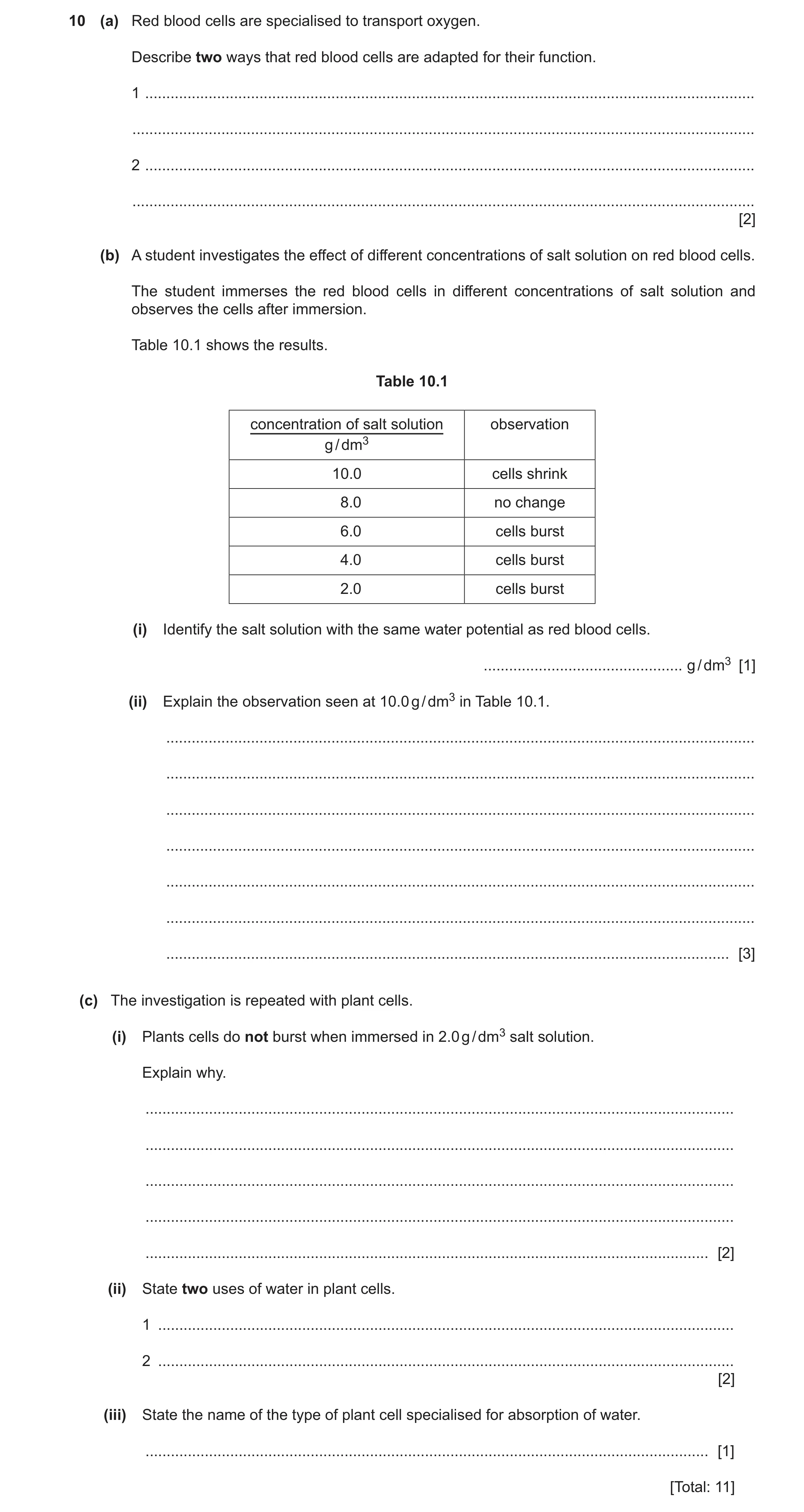 Question 12: (a) Red blood cells are specialised to transport oxygen. Describe two ways that red blood cells are adapted for their function. 1 .........…