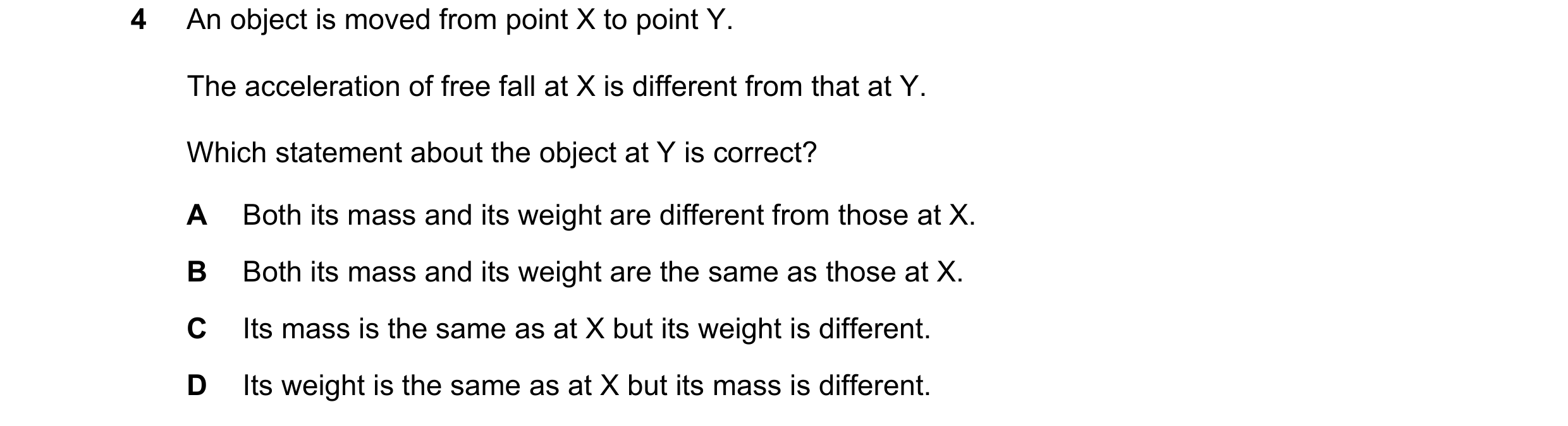 Question 20: An object is moved from point X to point Y. The acceleration of free fall at X is different from that at Y. Which statement about the objec…