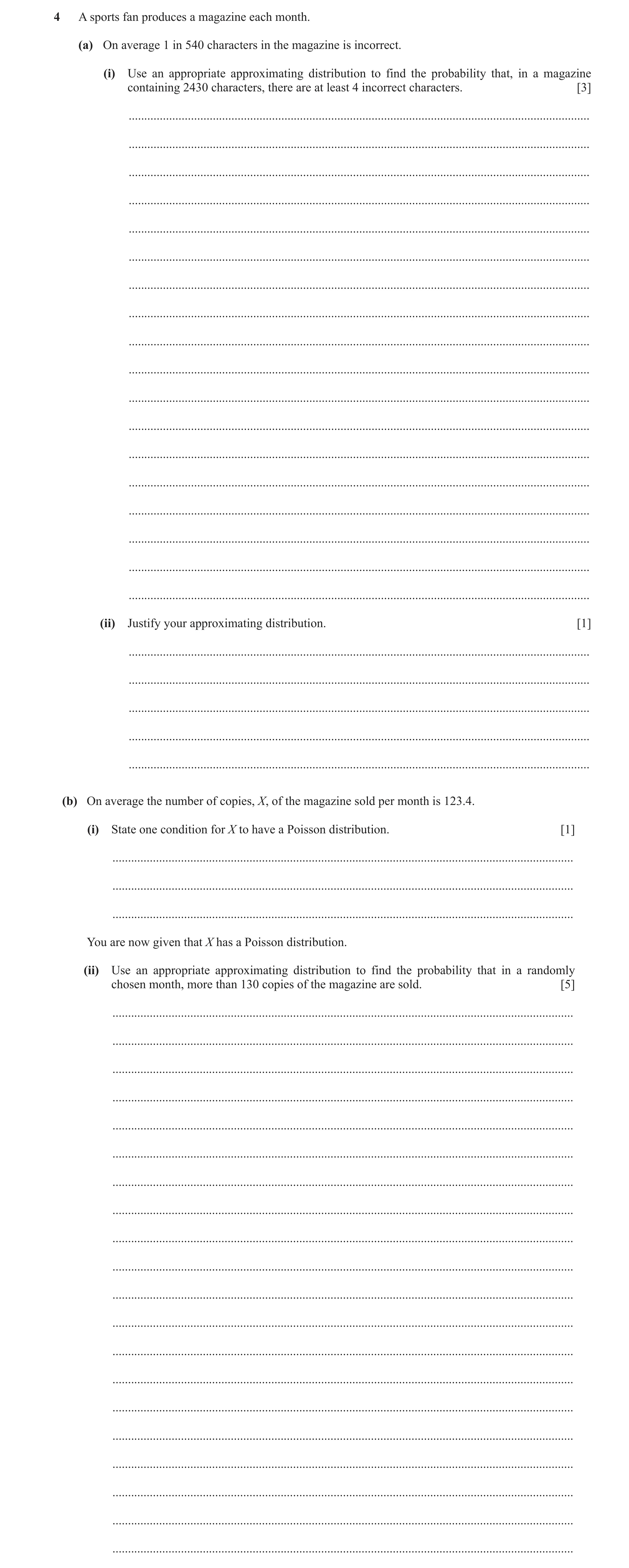 Question 198: A sports fan produces a magazine each month. (a) On average 1 in 540 characters in the magazine is incorrect. (i) Use an appropriate approx…