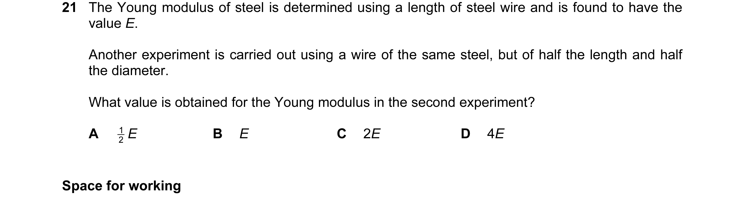 Question 25: The Young modulus of steel is determined using a length of steel wire and is found to have the value E. Another experiment is carried out u…