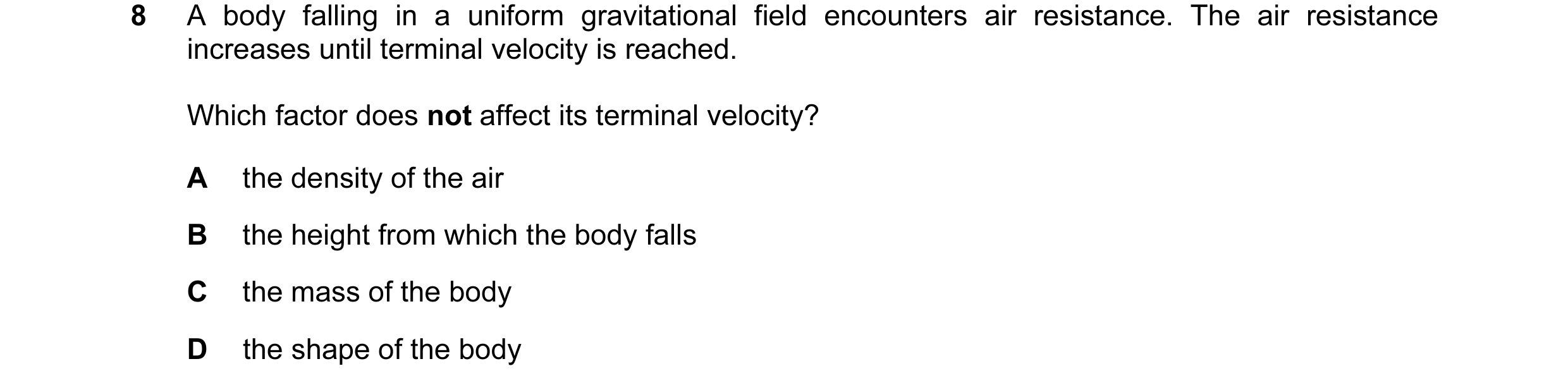 Question 26: A body falling in a uniform gravitational field encounters air resistance. The air resistance increases until terminal velocity is reached.…