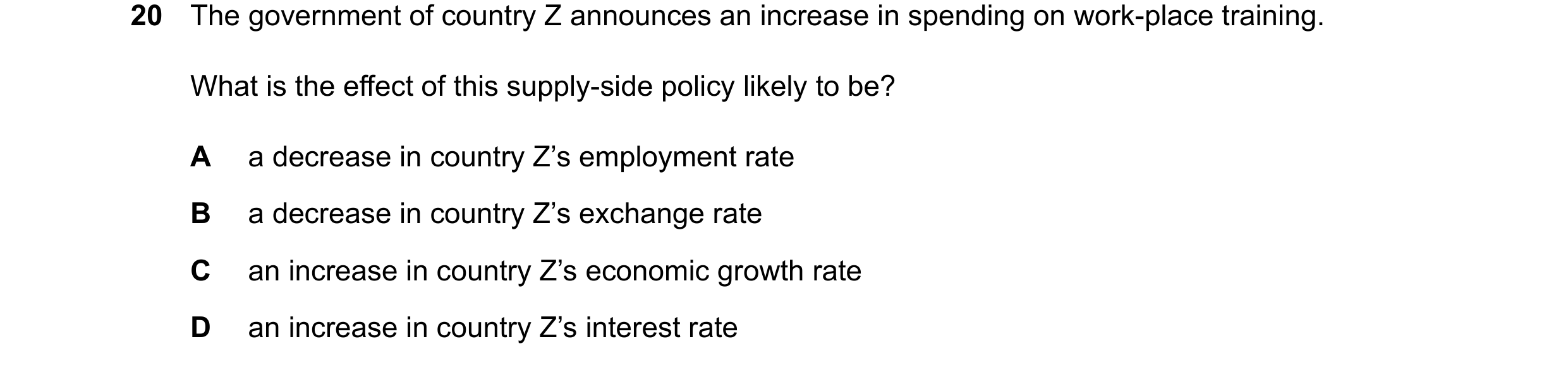 Question 140: The government of country Z announces an increase in spending on work-place training. What is the effect of this supply-side policy likely …