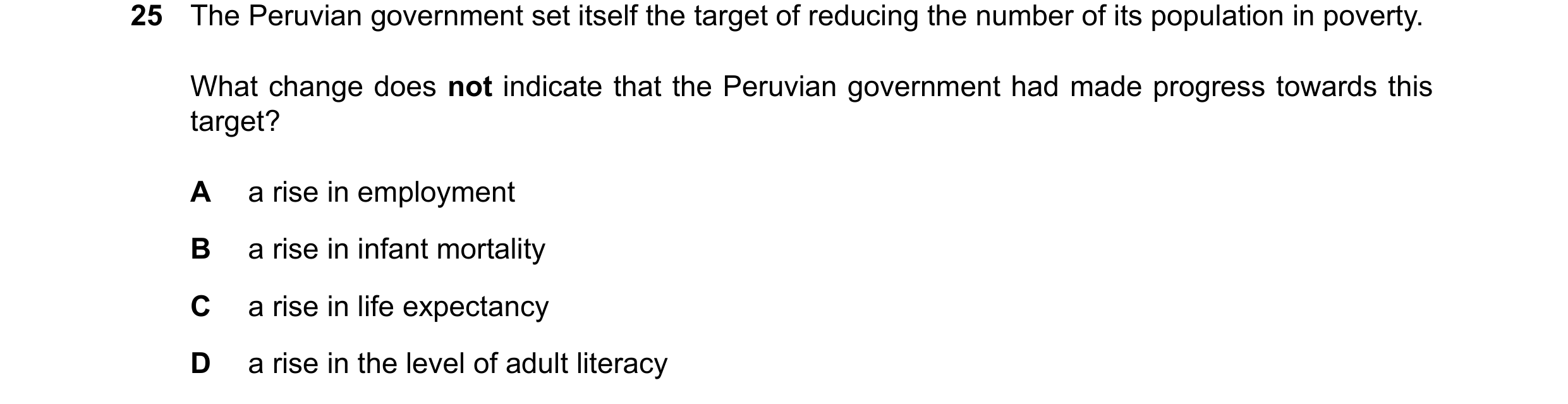 Question 151: The Peruvian government set itself the target of reducing the number of its population in poverty. What change does not indicate that the P…
