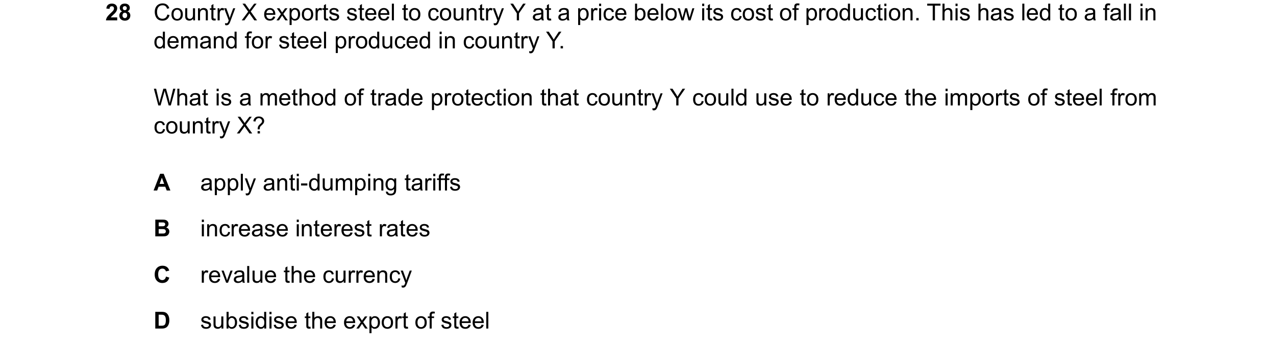 Question 157: Country X exports steel to country Y at a price below its cost of production. This has led to a fall in demand for steel produced in countr…