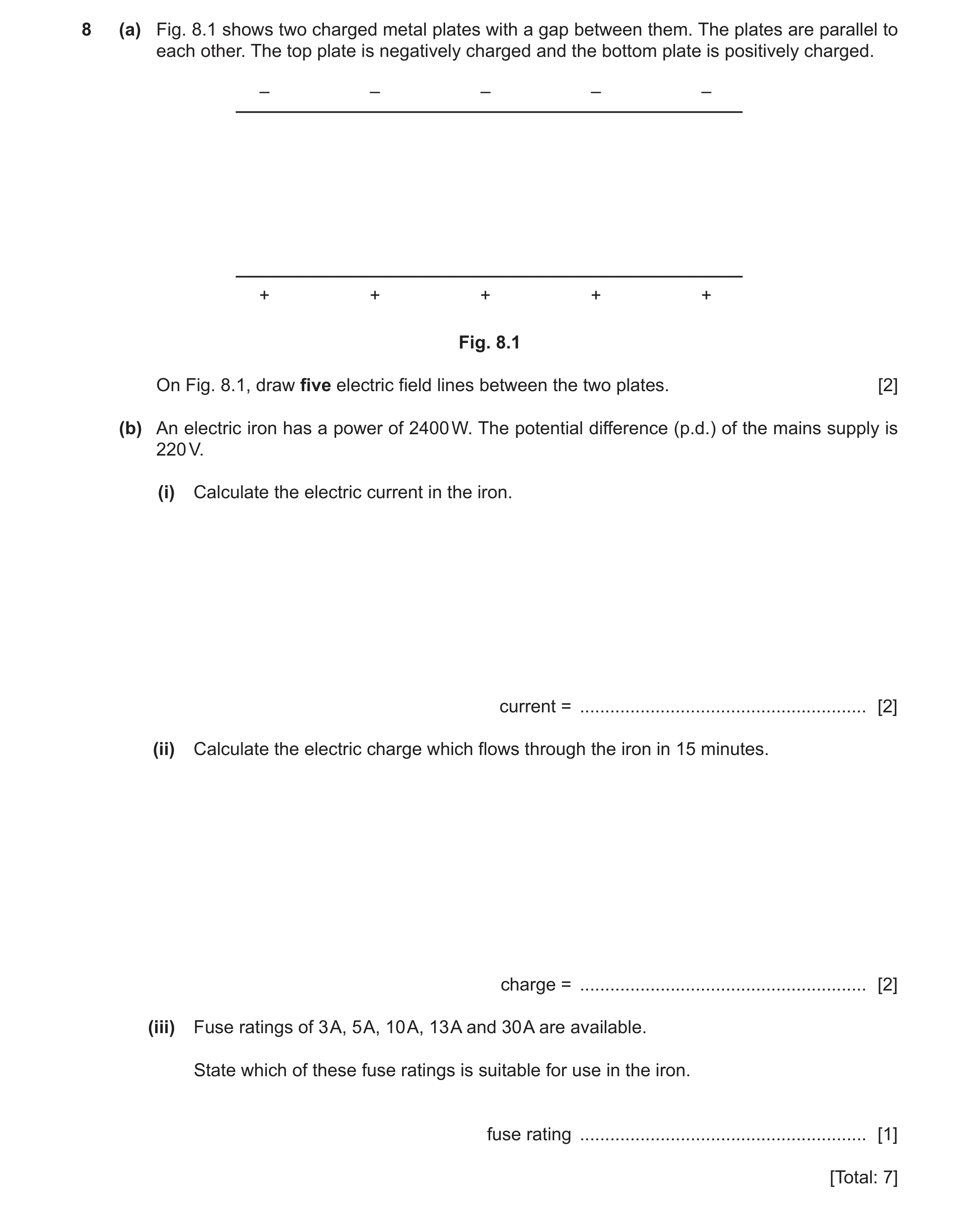 Question 29: (a) Fig. 8.1 shows two charged metal plates with a gap between them. The plates are parallel to each other. The top plate is negatively cha…