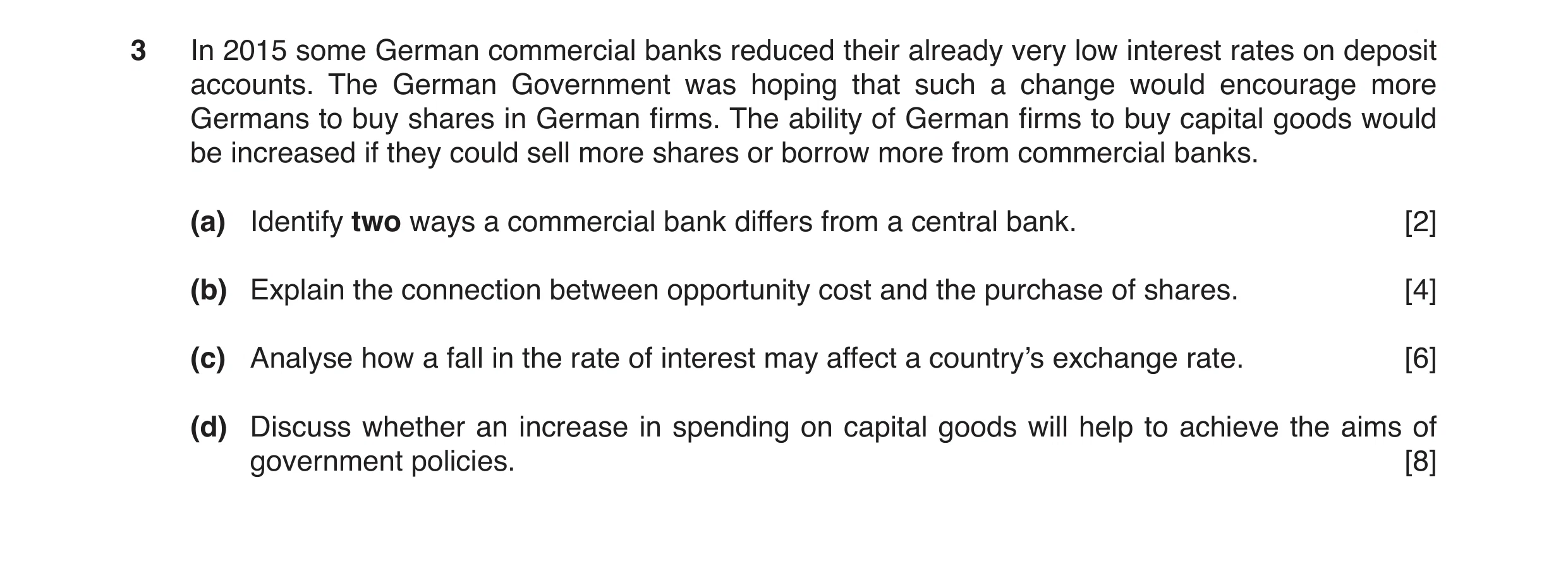 Question 4: In 2015 some German commercial banks reduced their already very low interest rates on deposit accounts. The German Government was hoping th…