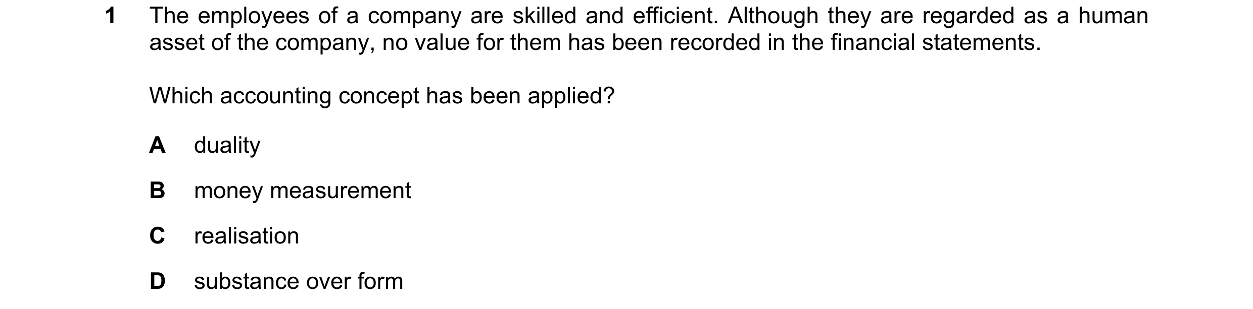 Question 186: The employees of a company are skilled and efficient. Although they are regarded as a human asset of the company, no value for them has bee…