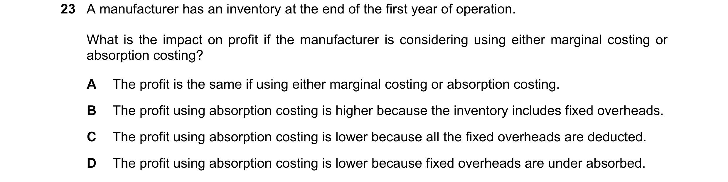 Question 364: A manufacturer has an inventory at the end of the first year of operation. What is the impact on profit if the manufacturer is considering …