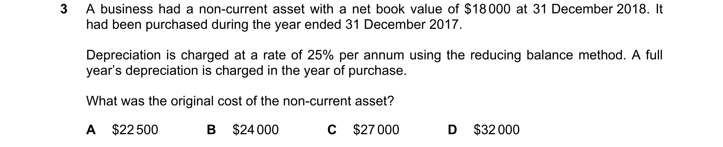 Question 180: A business had a non-current asset with a net book value of $18 000 at 31 December 2018. It had been purchased during the year ended 31 Dec…