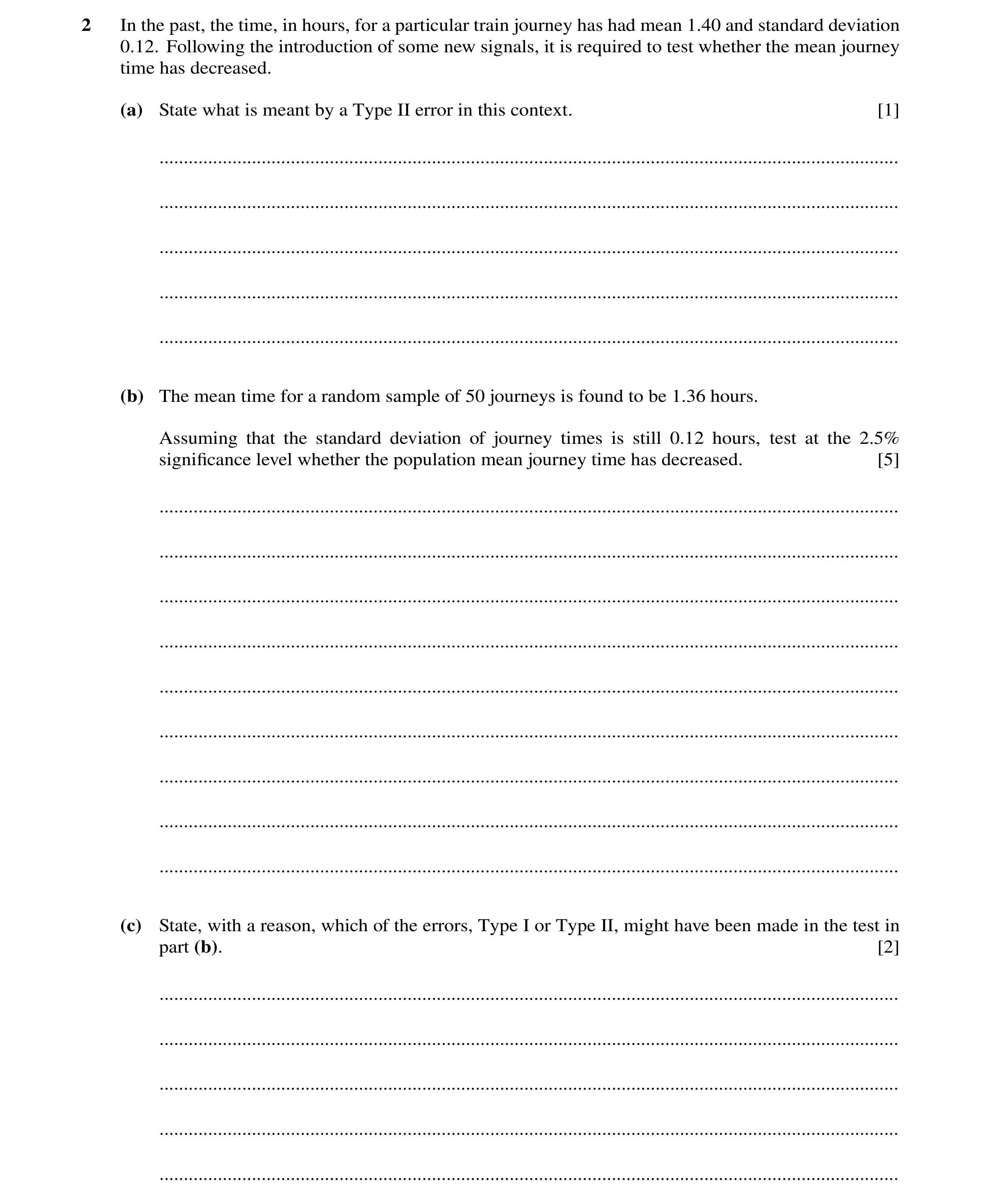 Question 14: In the past, the time, in hours, for a particular train journey has had mean 1.40 and standard deviation 0.12. Following the introduction o…