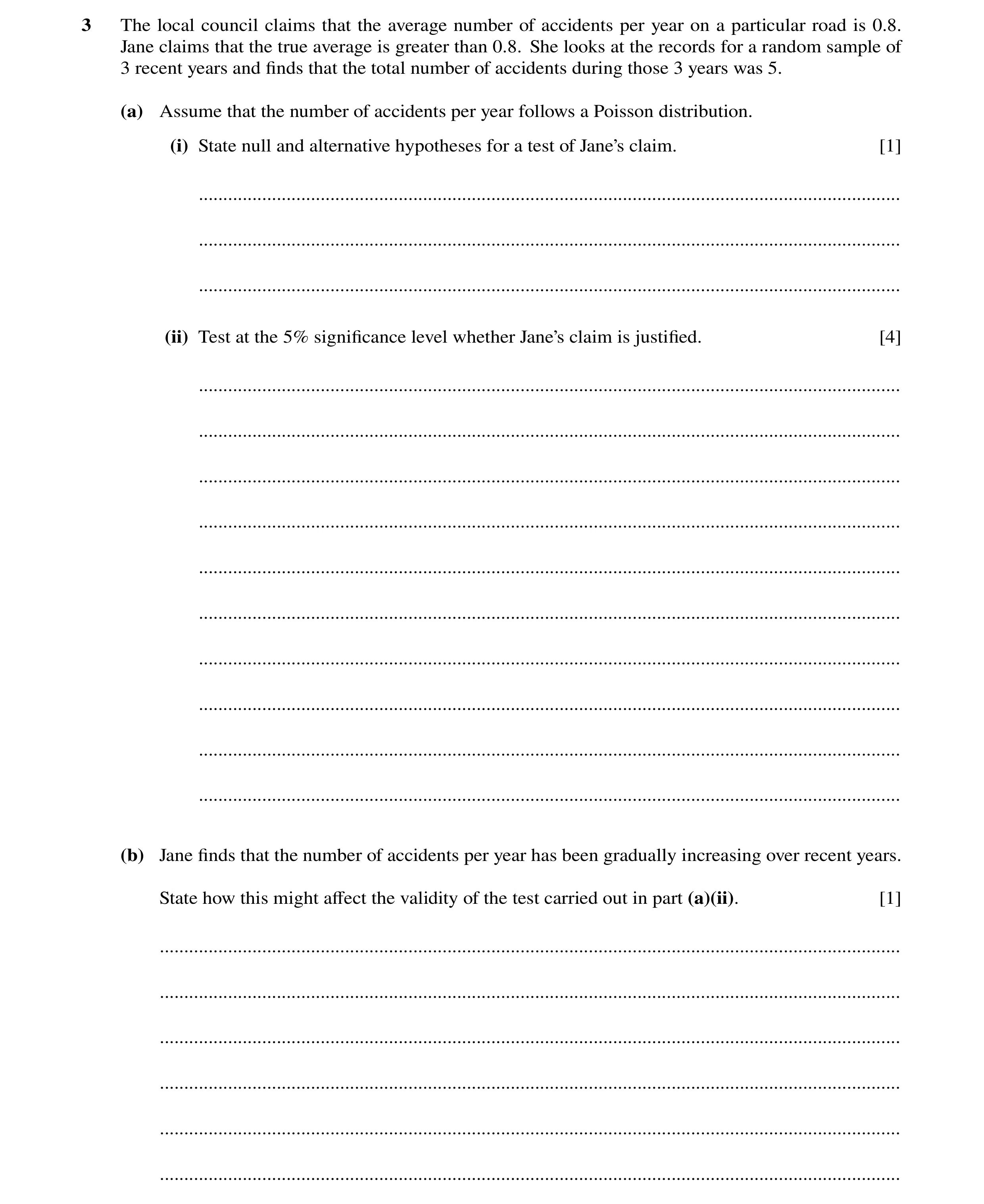 Question 10: The local council claims that the average number of accidents per year on a particular road is 0.8. Jane claims that the true average is gr…