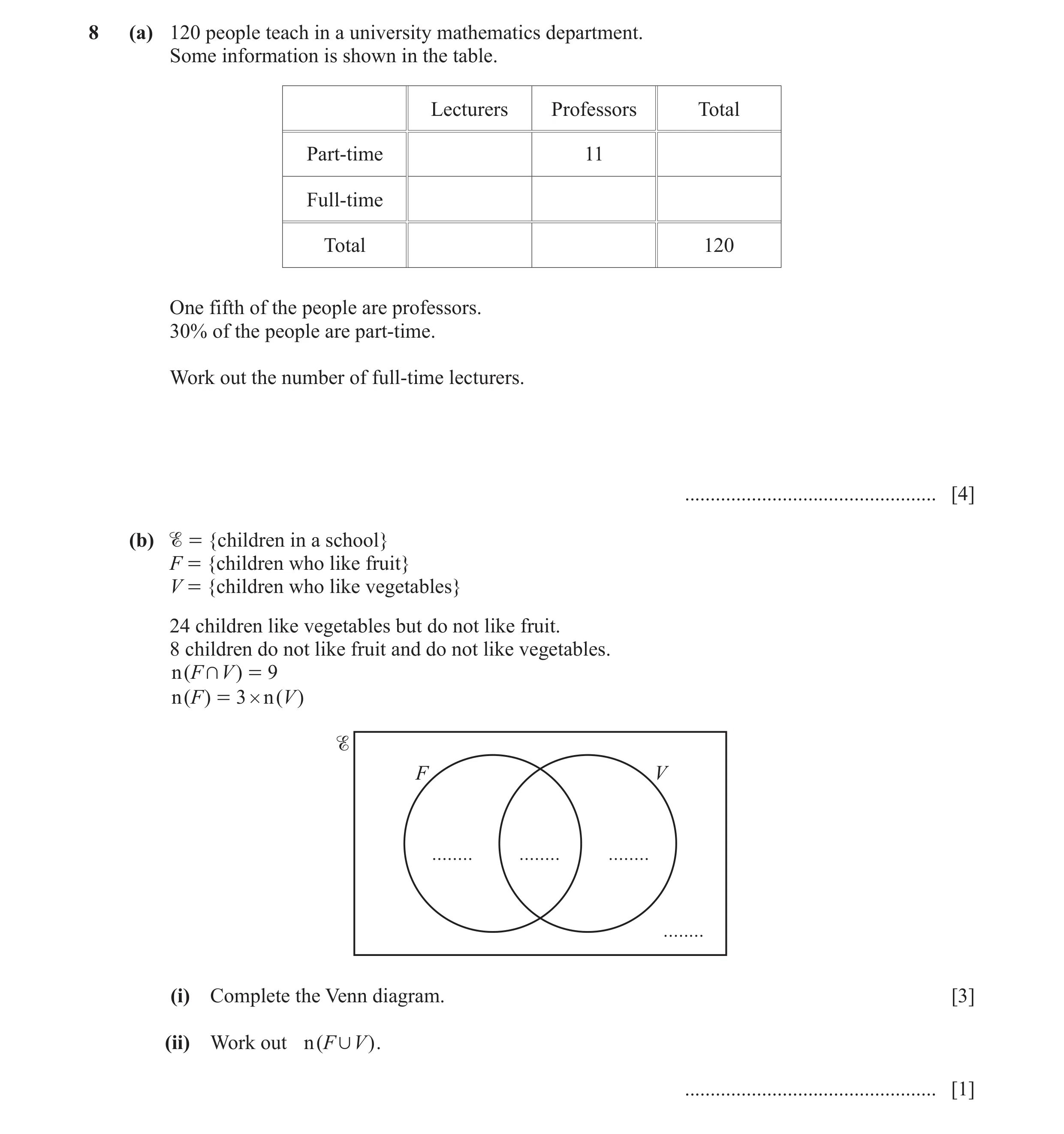 Question 8: (a) 120 people teach in a university mathematics department. Some information is shown in the table. Lecturers Professors Total Part-time 1…