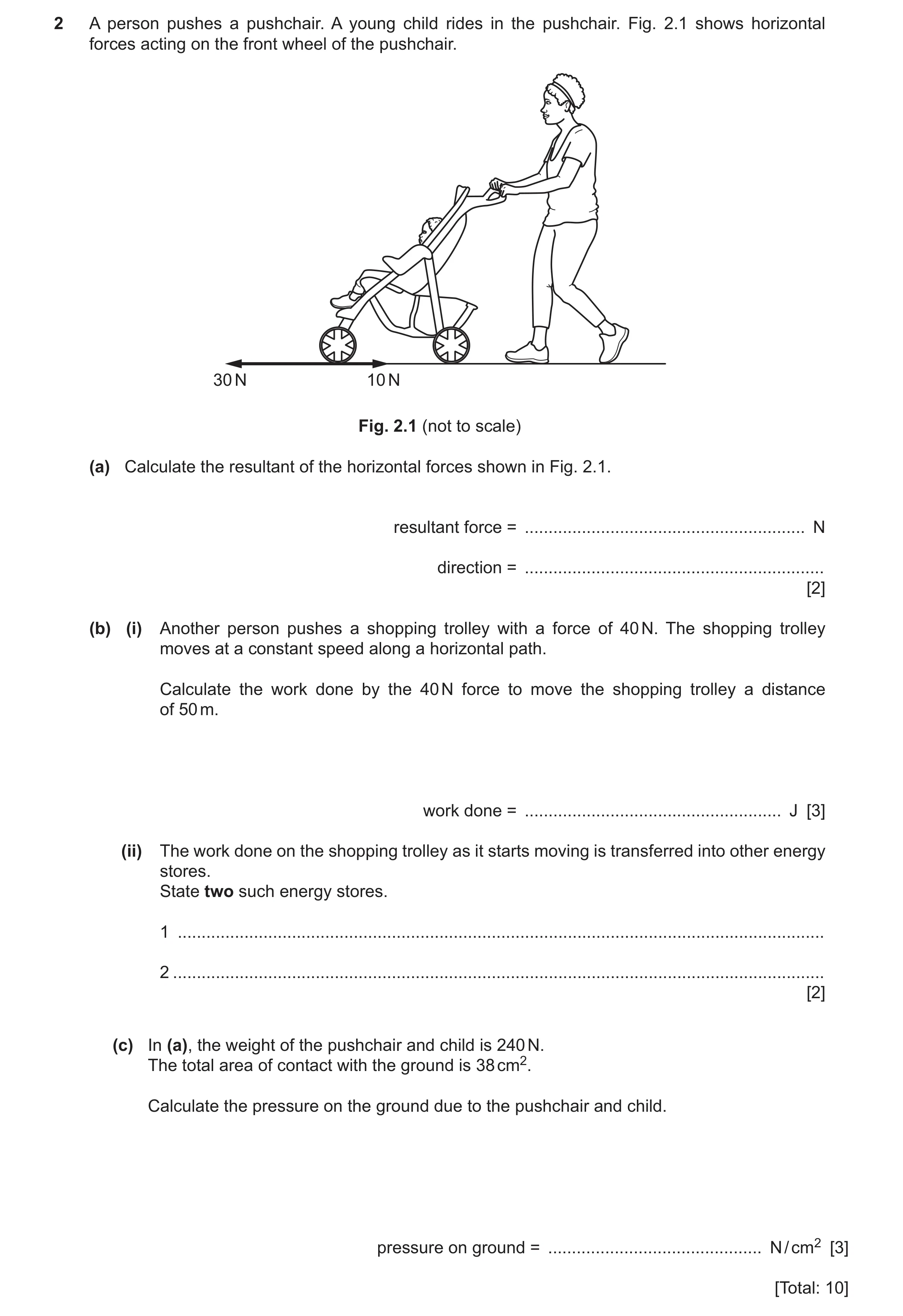 Question 63: A person pushes a pushchair. A young child rides in the pushchair. Fig. 2.1 shows horizontal forces acting on the front wheel of the pushch…