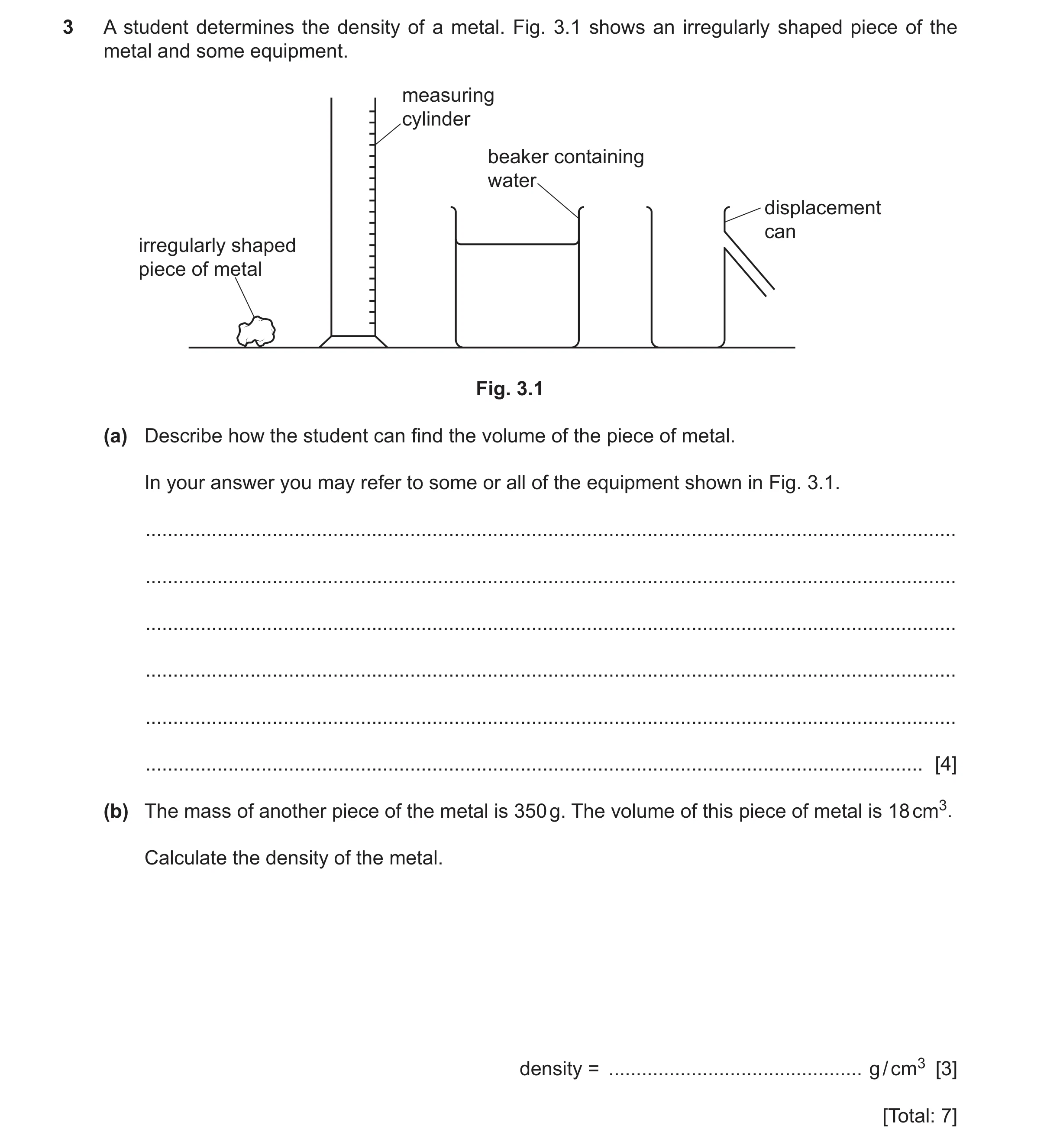 Question 32: A student determines the density of a metal. Fig. 3.1 shows an irregularly shaped piece of the metal and some equipment. measuring cylinder…