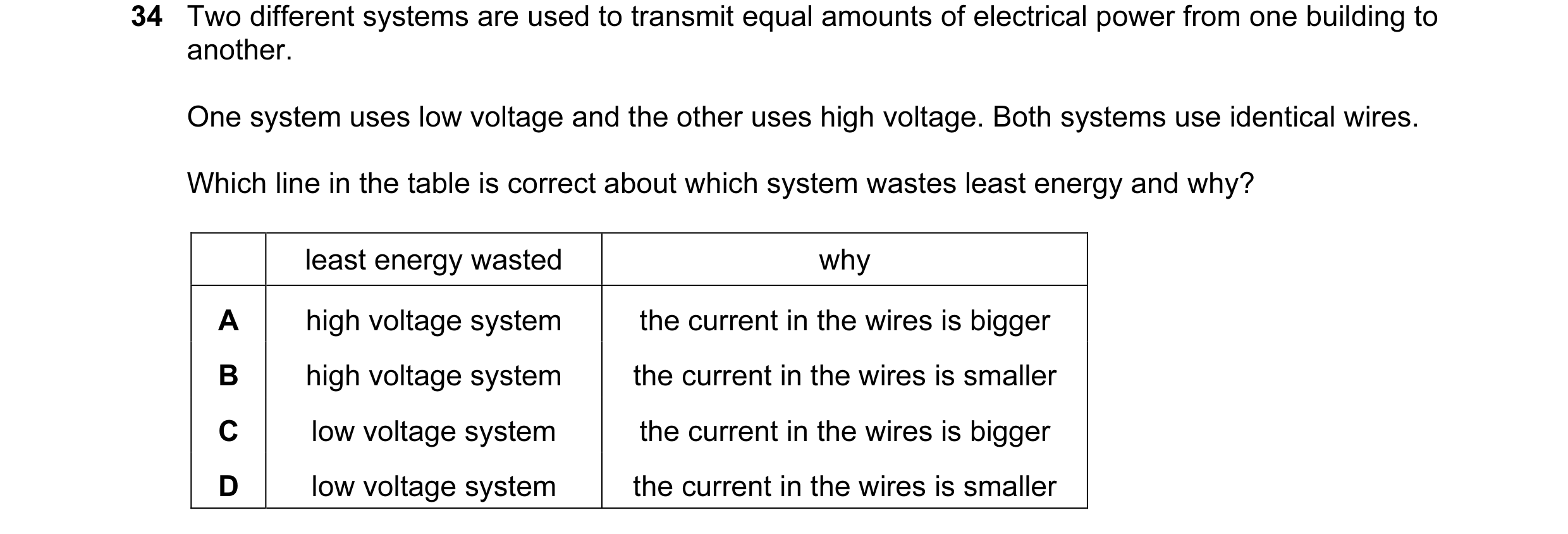 Question 17: Two different systems are used to transmit equal amounts of electrical power from one building to another. One system uses low voltage and …