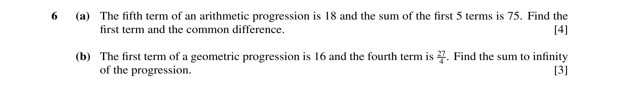 Question 4: (a) The fifth term of an arithmetic progression is 18 and the sum of the first 5 terms is 75. Find the first term and the common difference. […