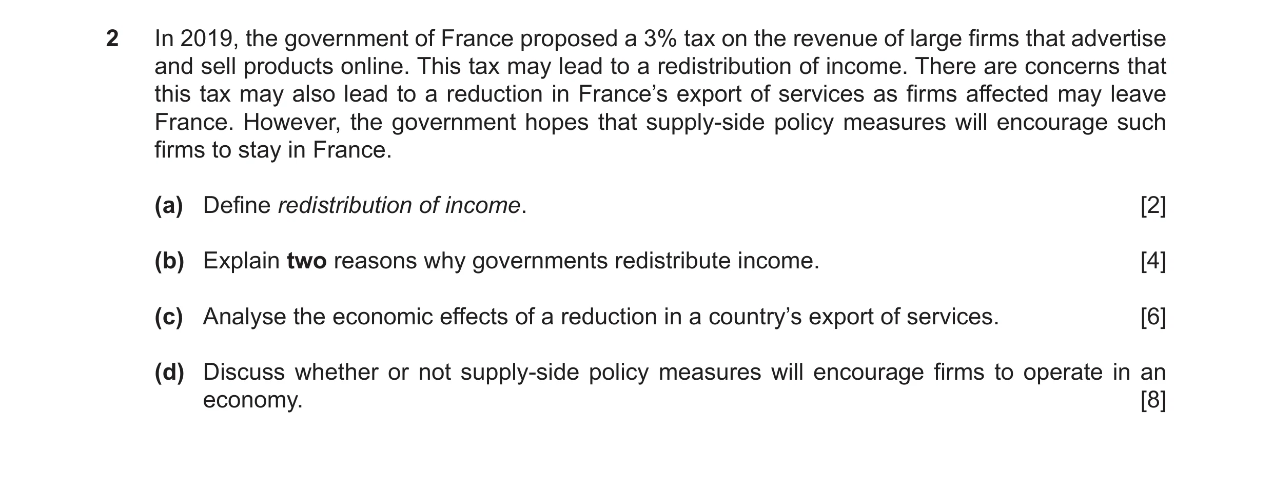 Question 29: In 2019, the government of France proposed a 3% tax on the revenue of large firms that advertise and sell products online. This tax may lea…