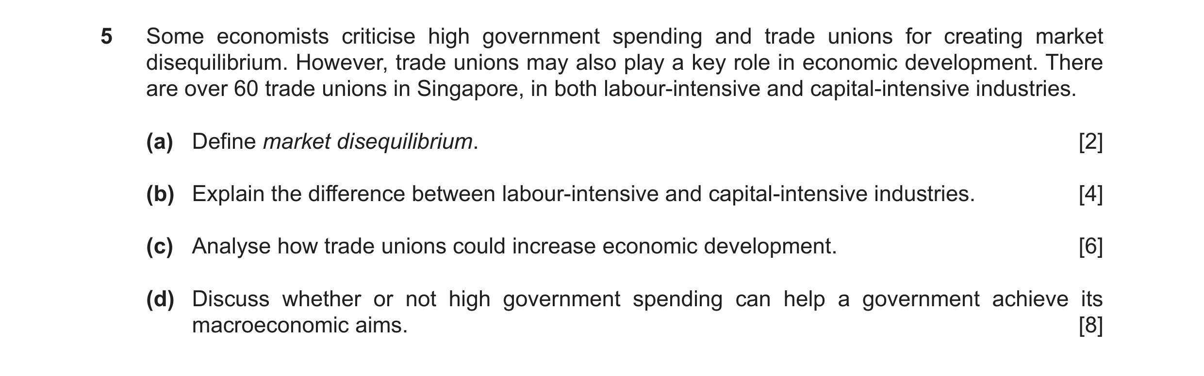 Question 9: Some economists criticise high government spending and trade unions for creating market disequilibrium. However, trade unions may also play…