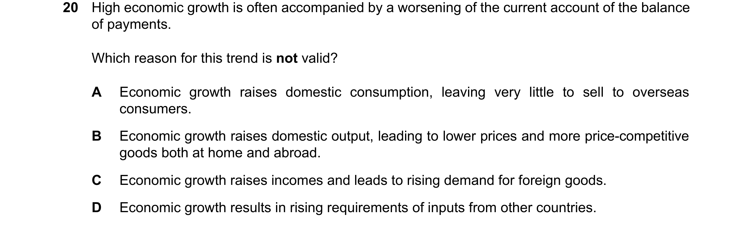 Question 22: High economic growth is often accompanied by a worsening of the current account of the balance of payments. Which reason for this trend is …