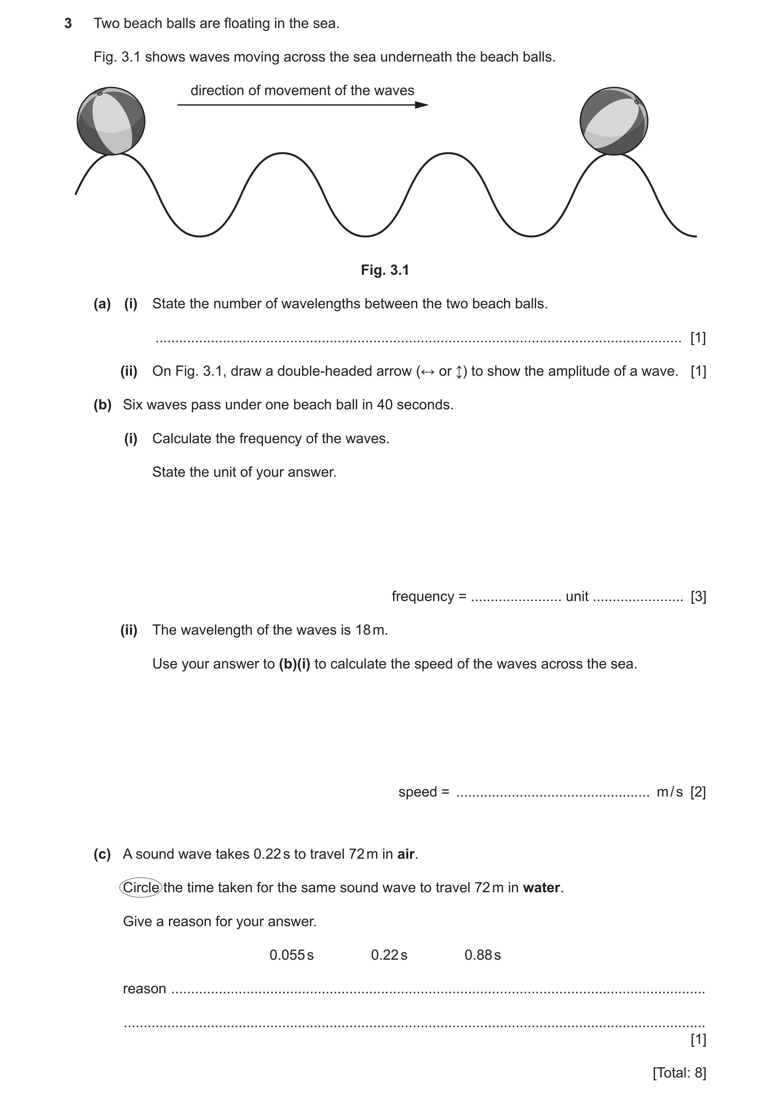 Question 9: Two beach balls are floating in the sea. Fig. 3.1 shows waves moving across the sea underneath the beach balls. direction of movement of th…
