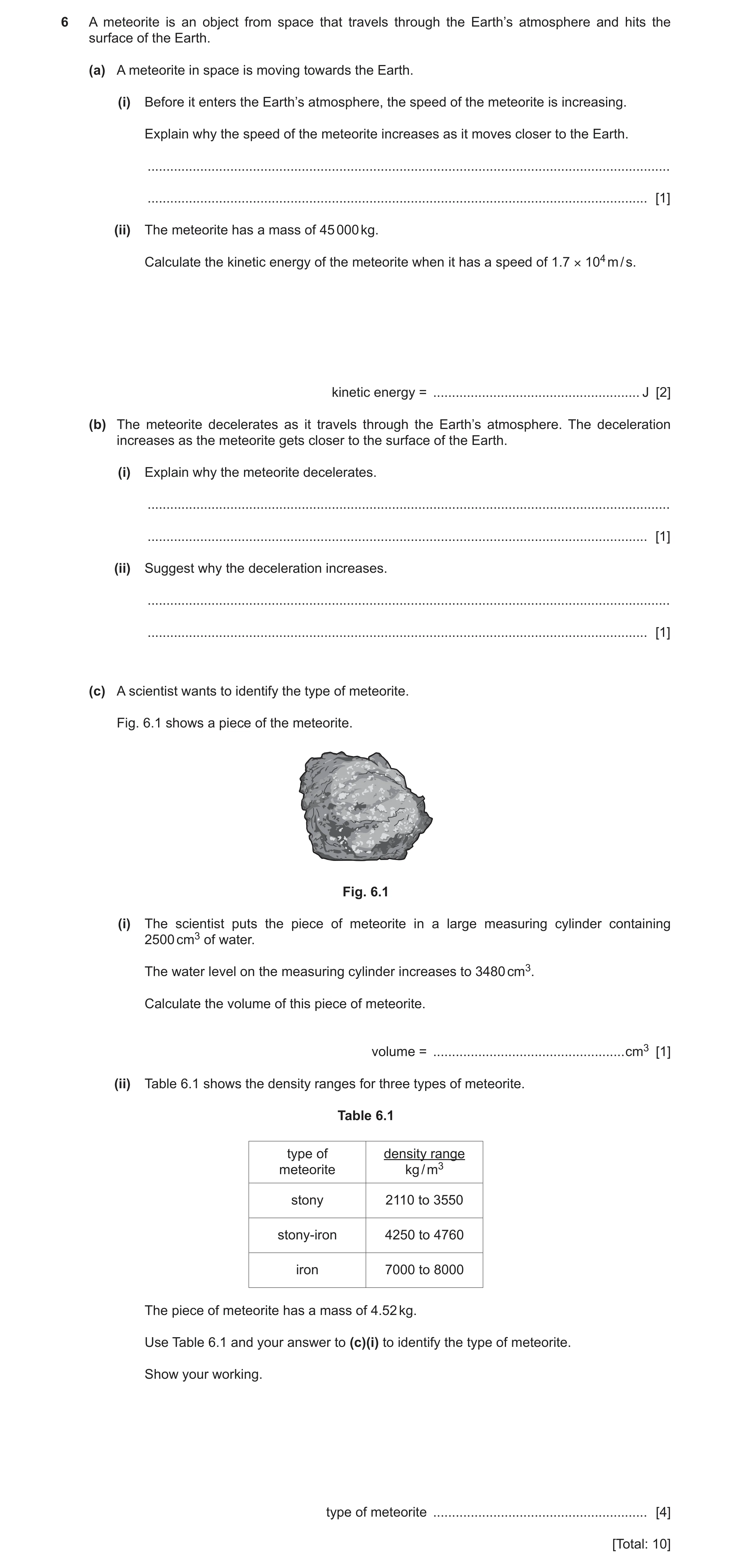 Question 21: A meteorite is an object from space that travels through the Earth’s atmosphere and hits the surface of the Earth. (a) A meteorite in space…