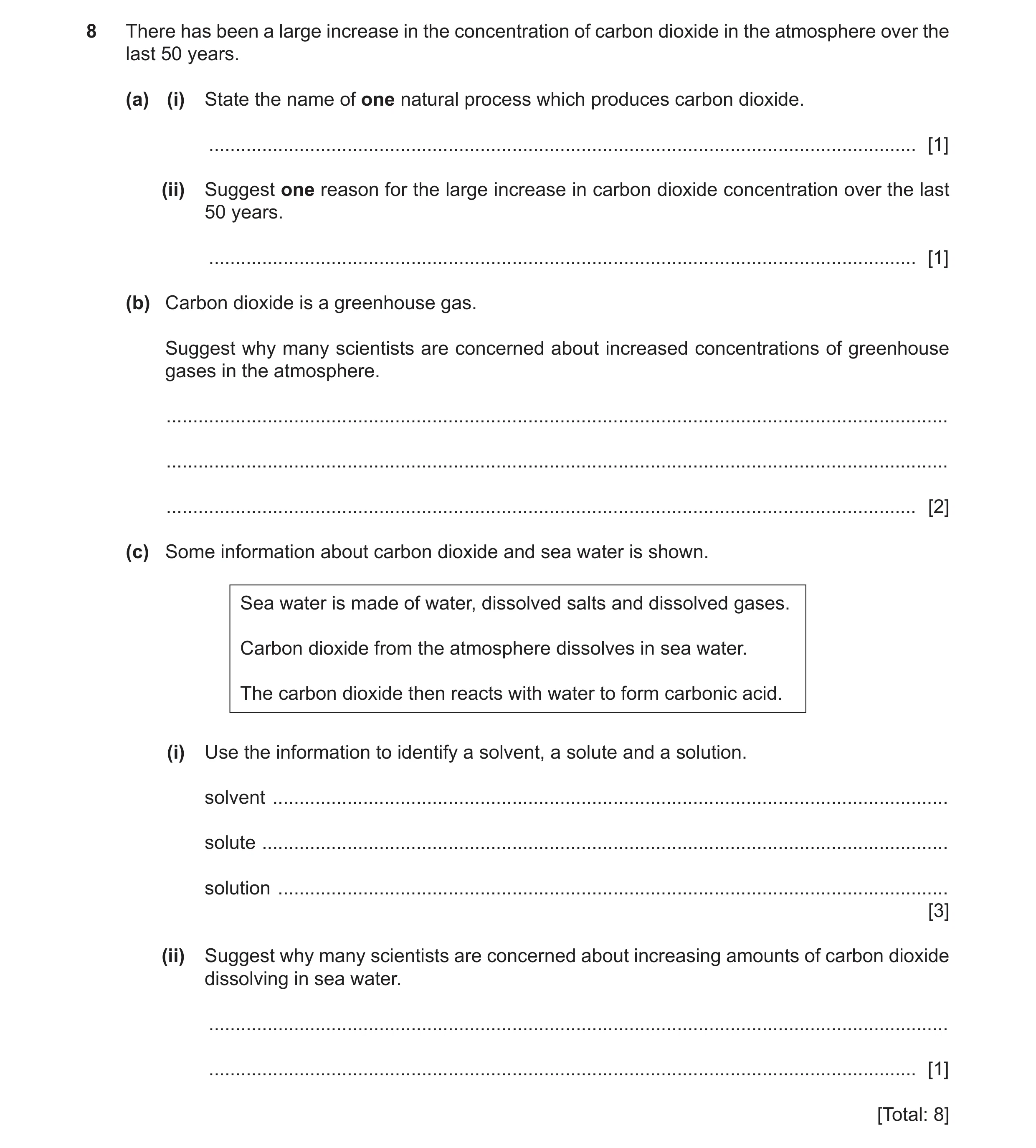 Question 9: There has been a large increase in the concentration of carbon dioxide in the atmosphere over the last 50 years. (a) (i) State the name of …