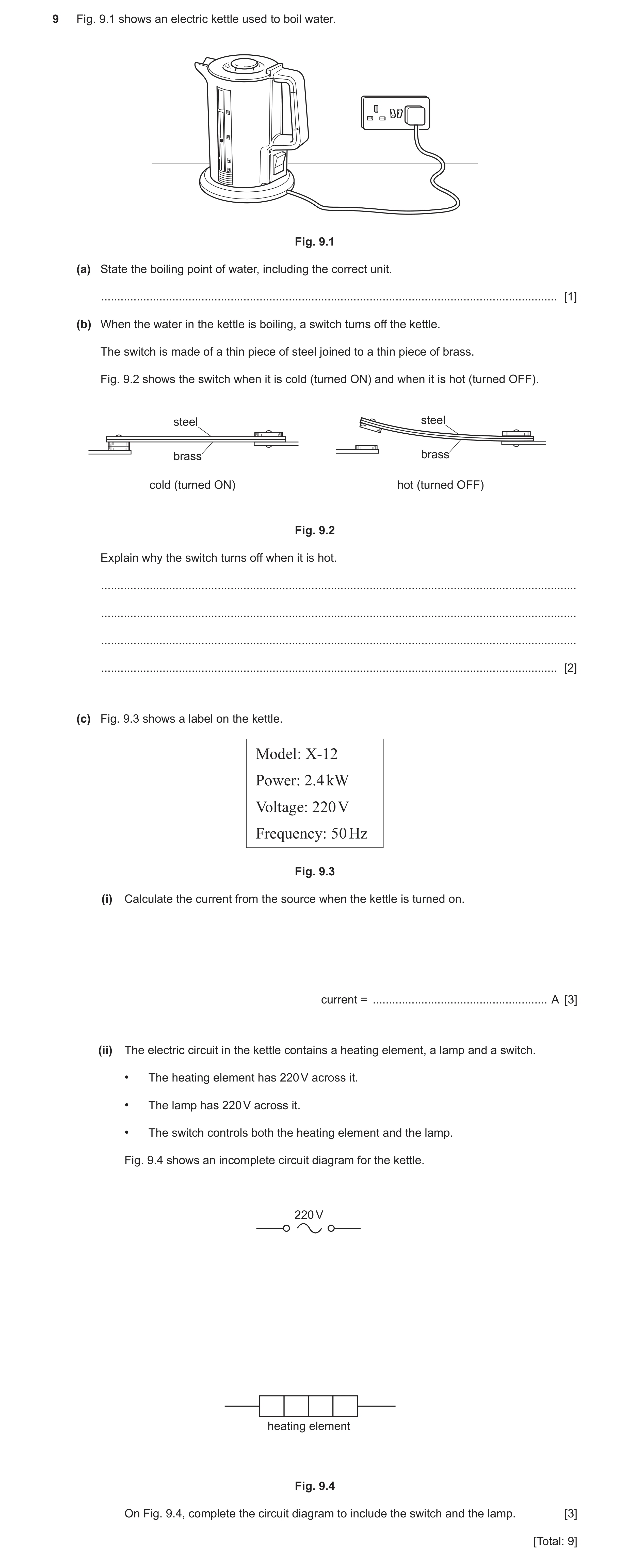 Question 31: Fig. 9.1 shows an electric kettle used to boil water. Fig. 9.1 (a) State the boiling point of water, including the correct unit. ..........…