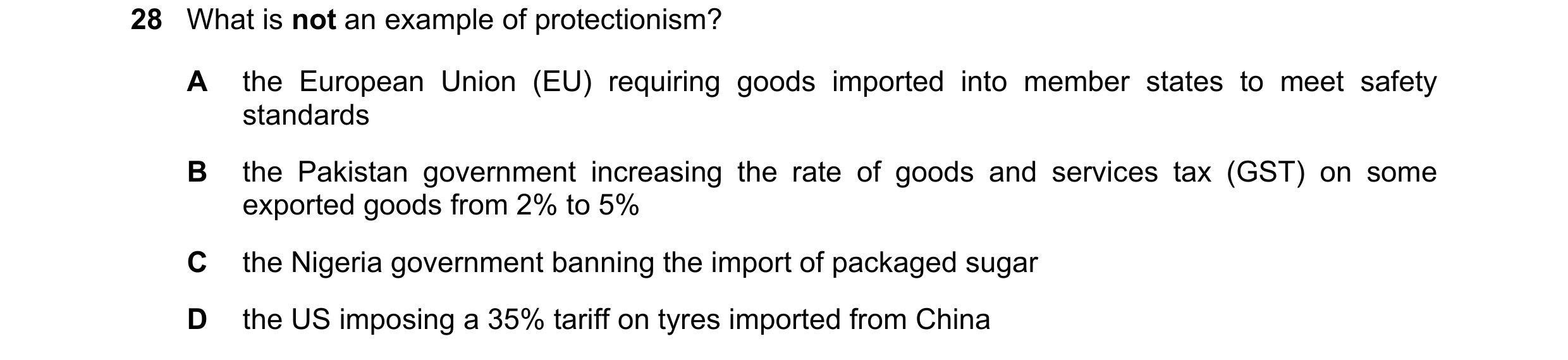Question 162: What is not an example of protectionism? A the European Union (EU) requiring goods imported into member states to meet safety standards B t…