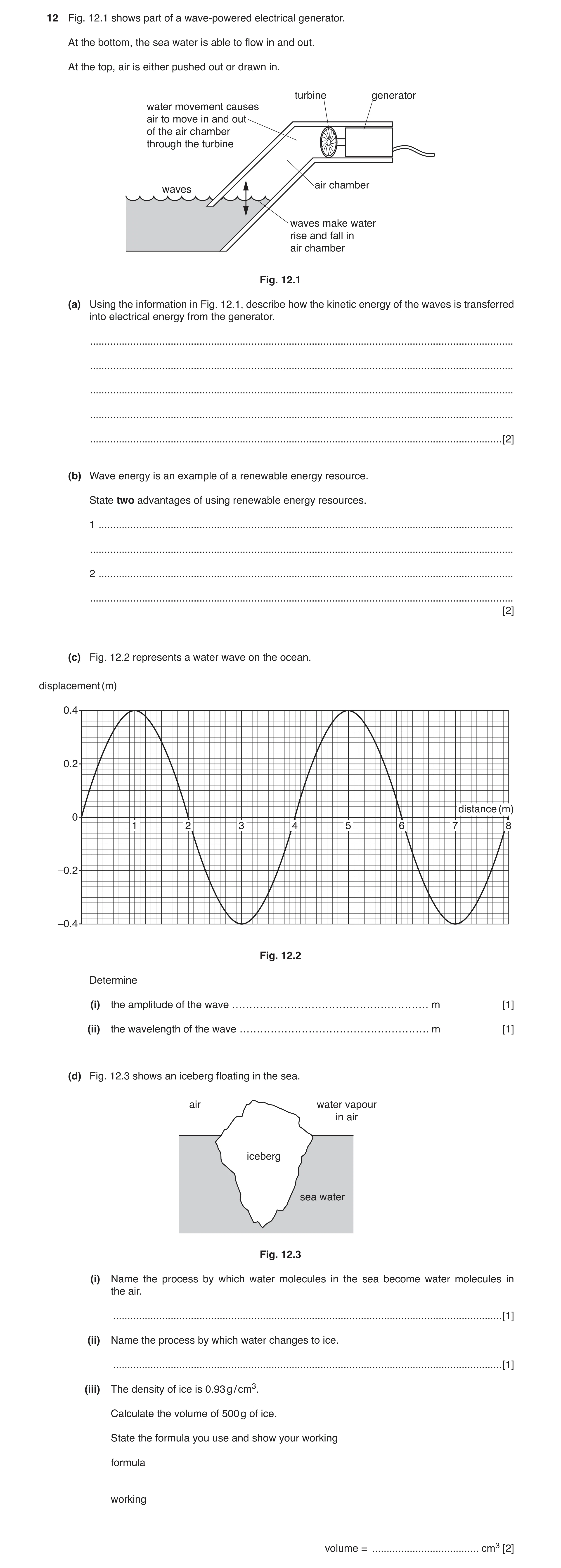 Question 6: Fig. 12.1 shows part of a wave-powered electrical generator. At the bottom, the sea water is able to flow in and out. At the top, air is ei…