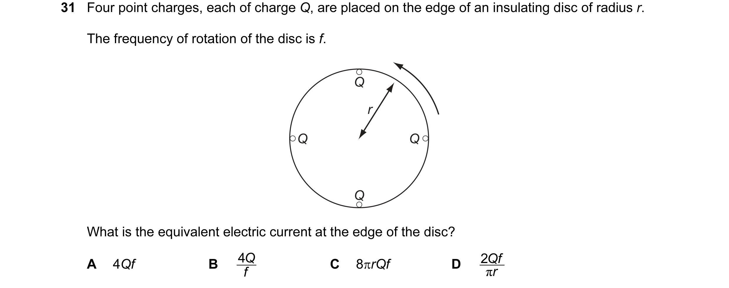 Question 3: Four point charges, each of charge Q, are placed on the edge of an insulating disc of radius r. The frequency of rotation of the disc is f.…