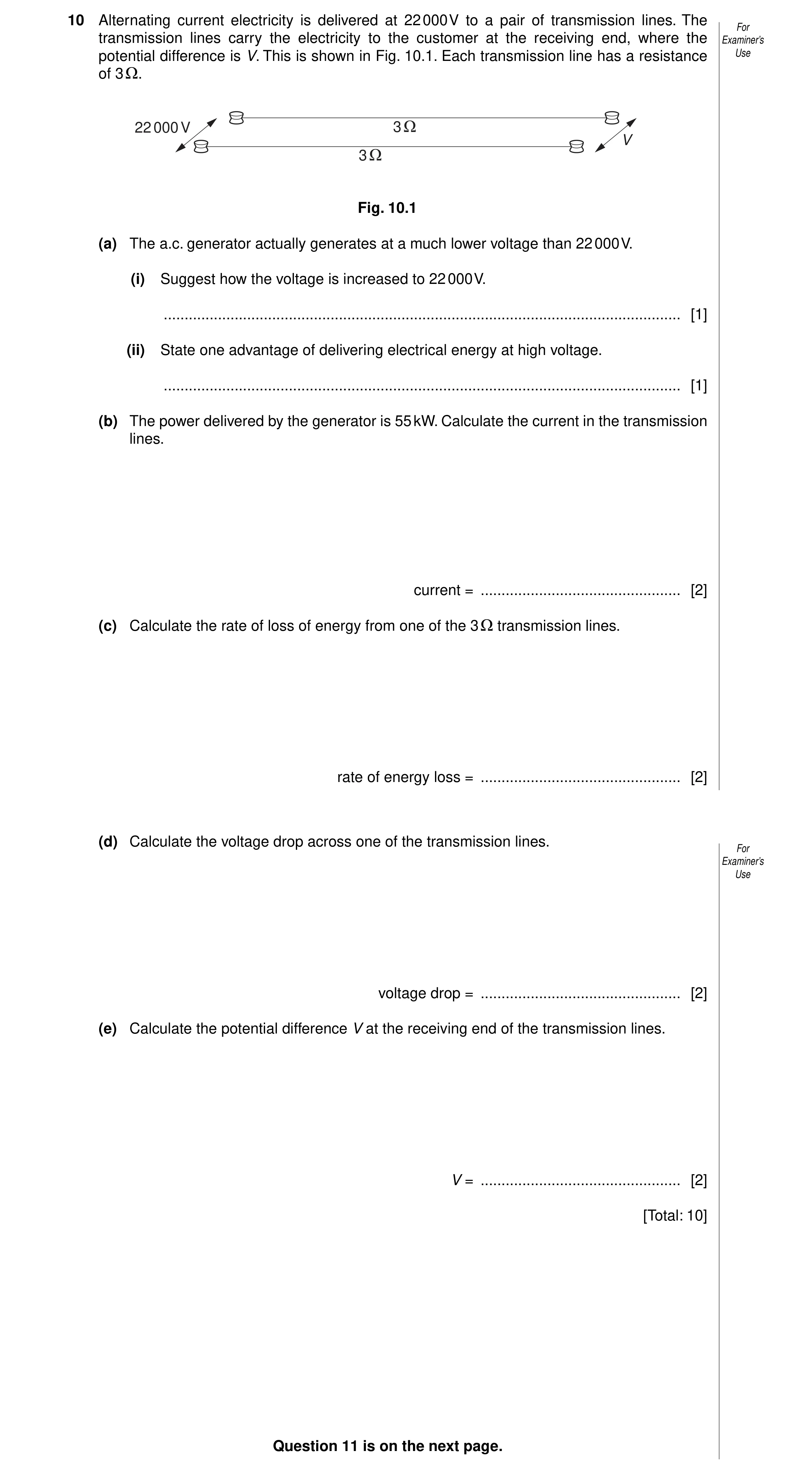 Question 10: Alternating current electricity is delivered at 22 000 V to a pair of transmission lines. The For transmission lines carry the electricity …