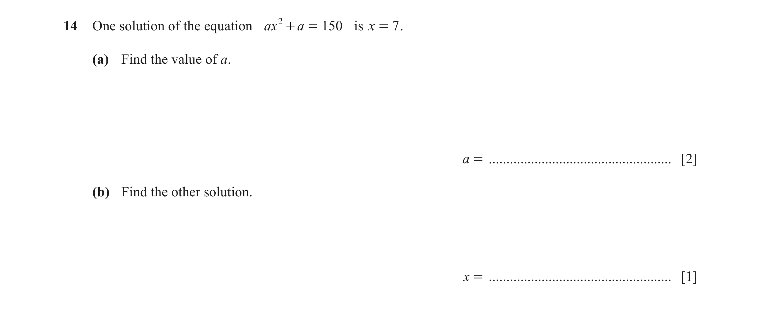 Question 82: One solution of the equation ax 2 + a = 150 is x = 7 . (a) Find the value of a. a = .................................................... [2…