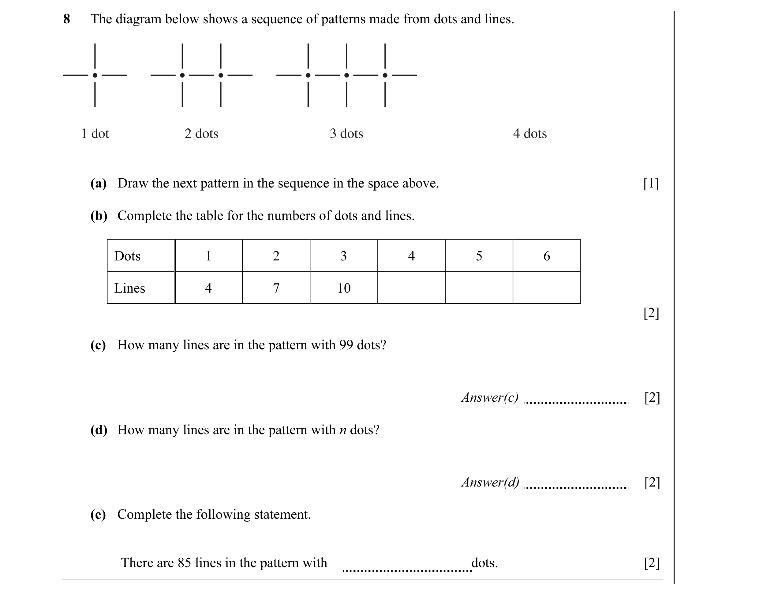 Question 2: The diagram below shows a sequence of patterns made from dots and lines. 1 dot 2 dots 3 dots 4 dots (a) Draw the next pattern in the sequen…
