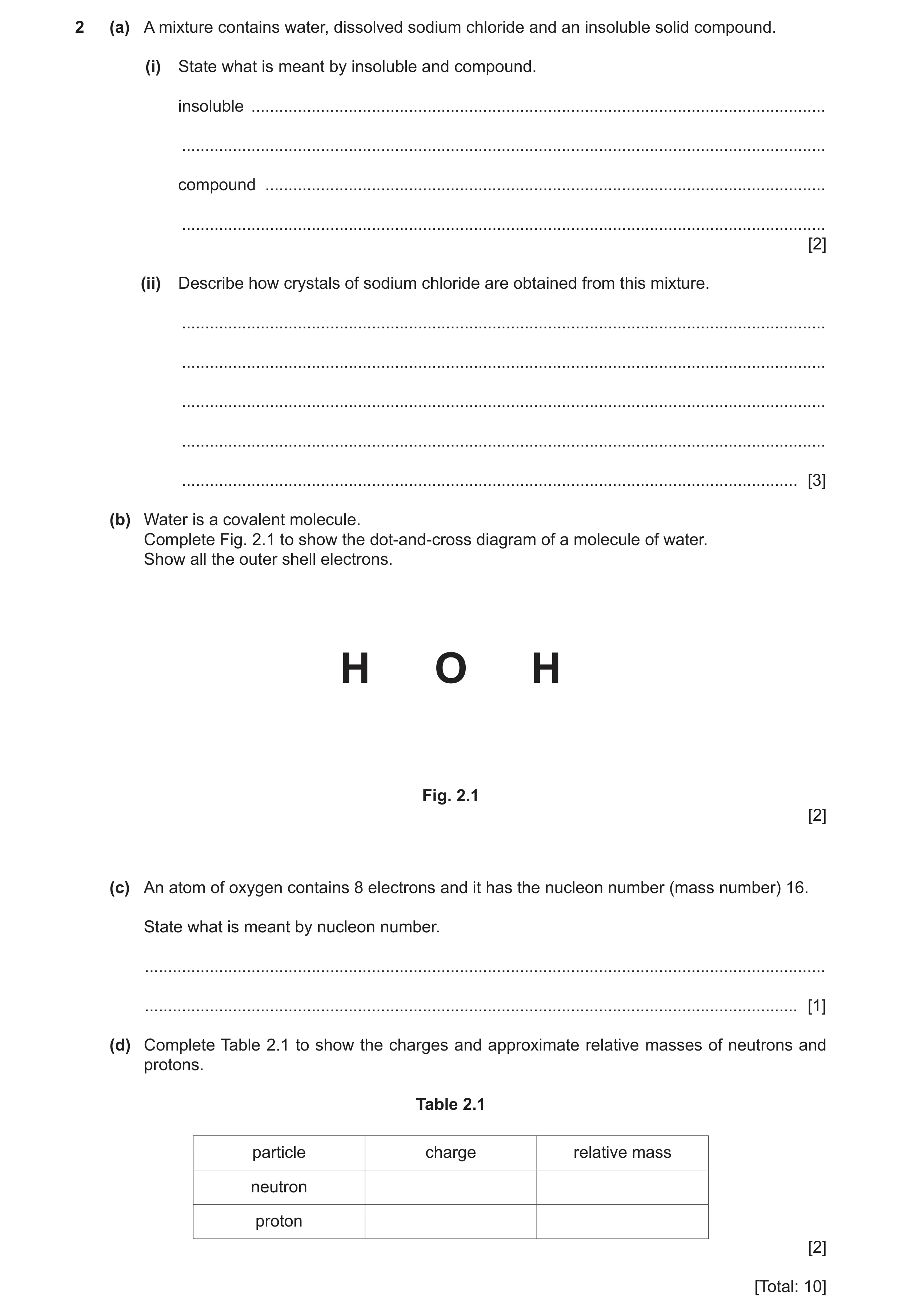 Question 17: (a) A mixture contains water, dissolved sodium chloride and an insoluble solid compound. (i) State what is meant by insoluble and compound.…