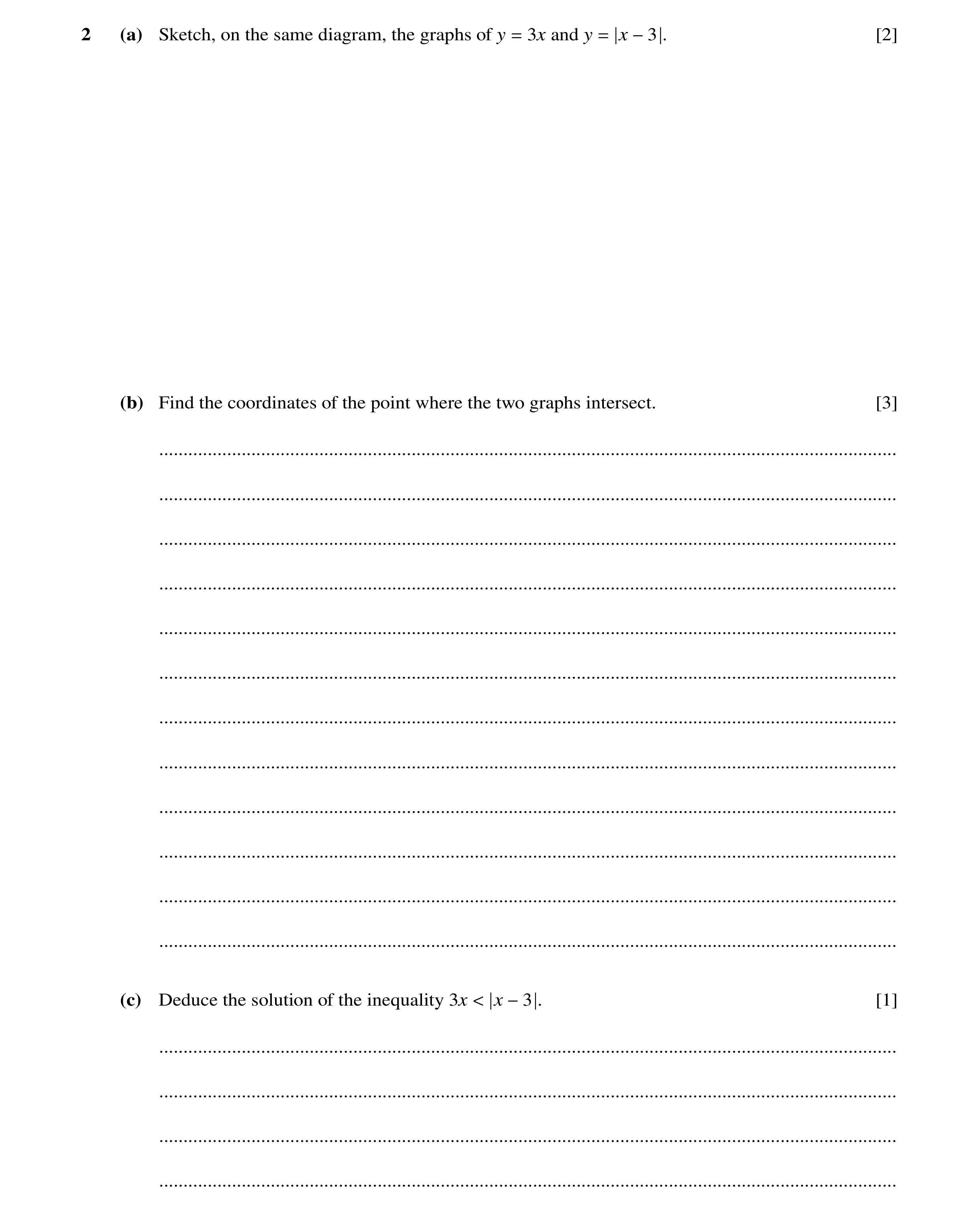 Question 81: (a) Sketch, on the same diagram, the graphs of y 3x and y x . [2] = = −3 (b) Find the coordinates of the point where the two graphs interse…