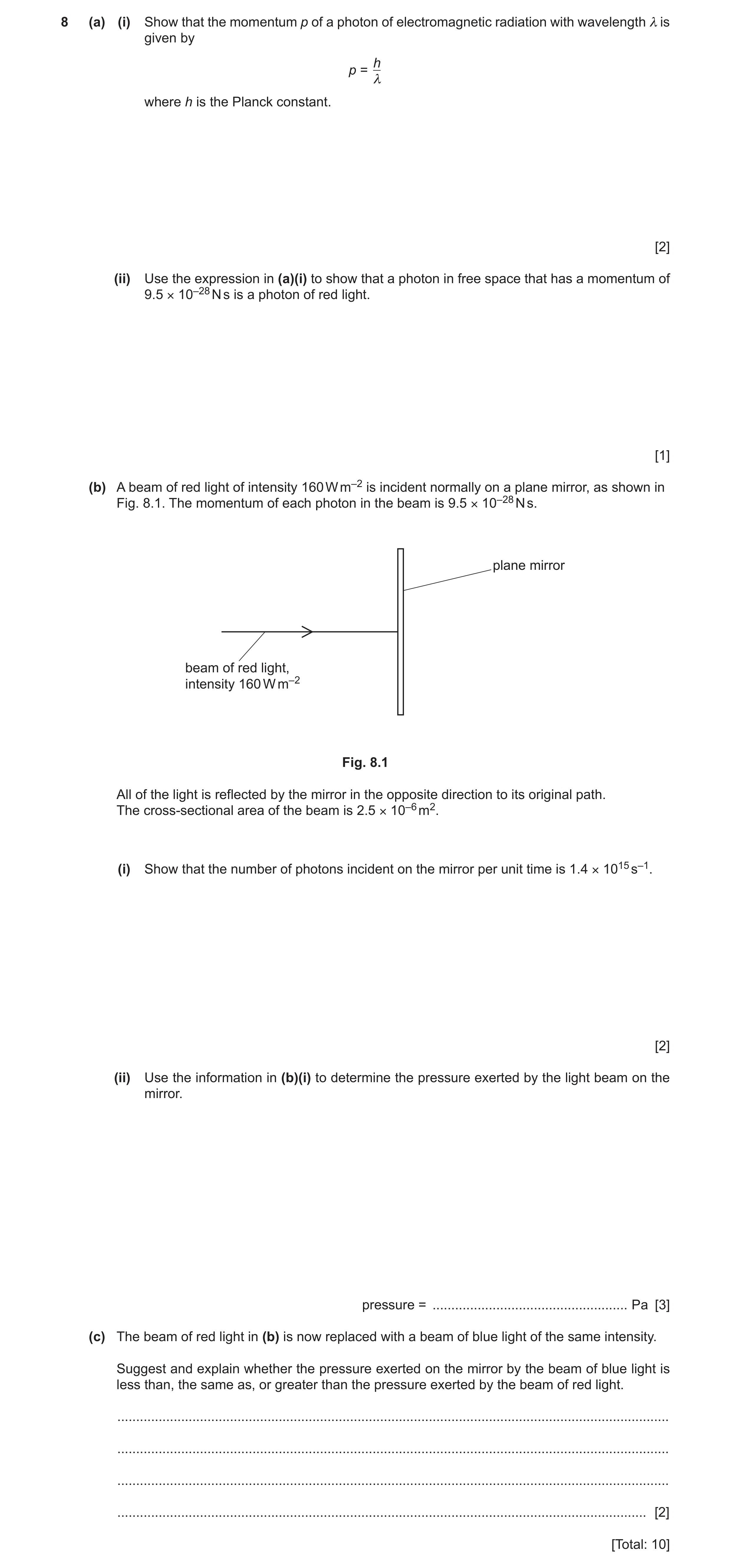 Question 21: (a) (i) Show that the momentum p of a photon of electromagnetic radiation with wavelength λ is given by h p = λ where h is the Planck const…