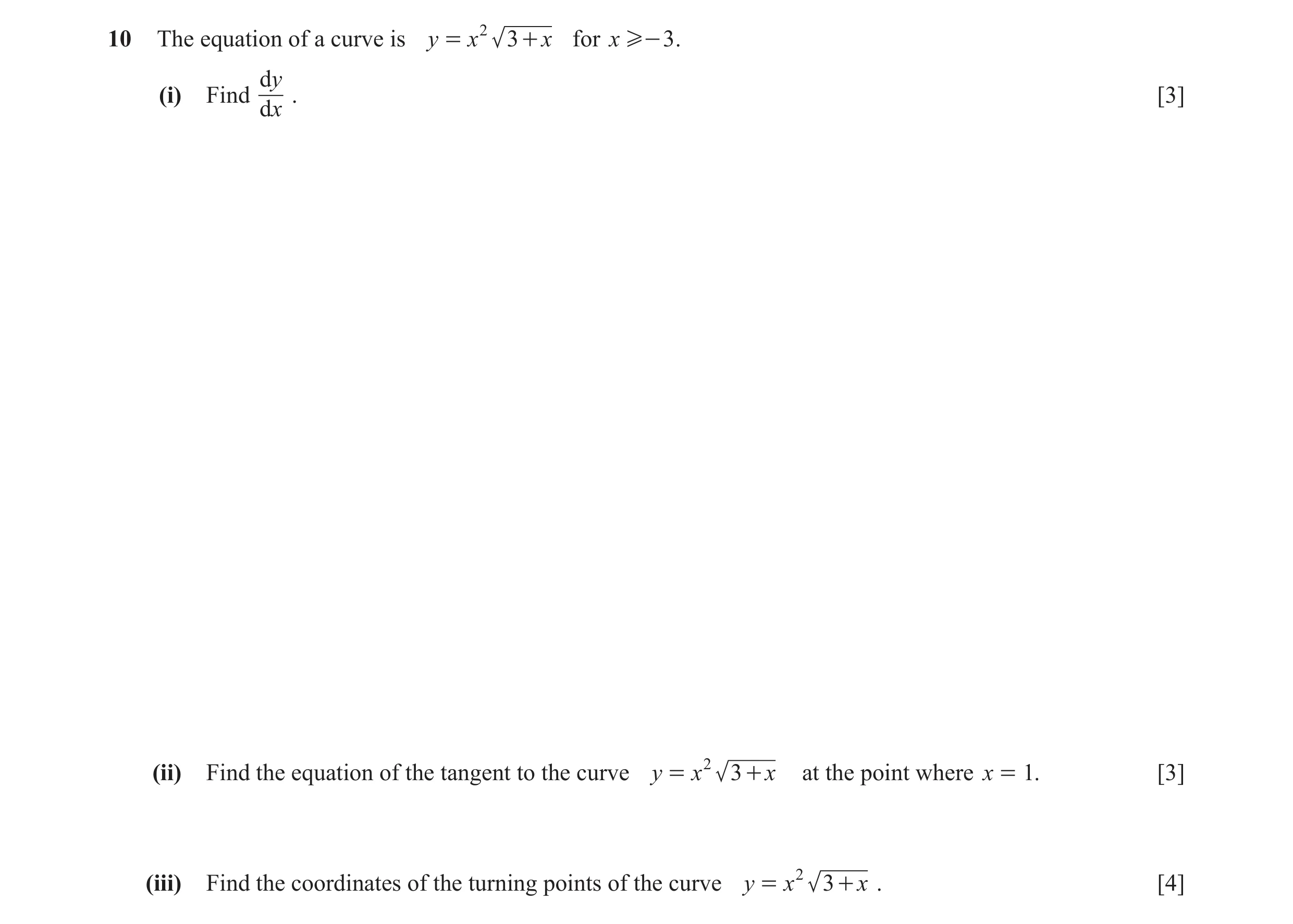 Question 4: The equation of a curve is y = x 2 3 + x for x H- 3 . dy (i) Find . [3] dx (ii) Find the equation of the tangent to the curve y = x 2 3 + x…