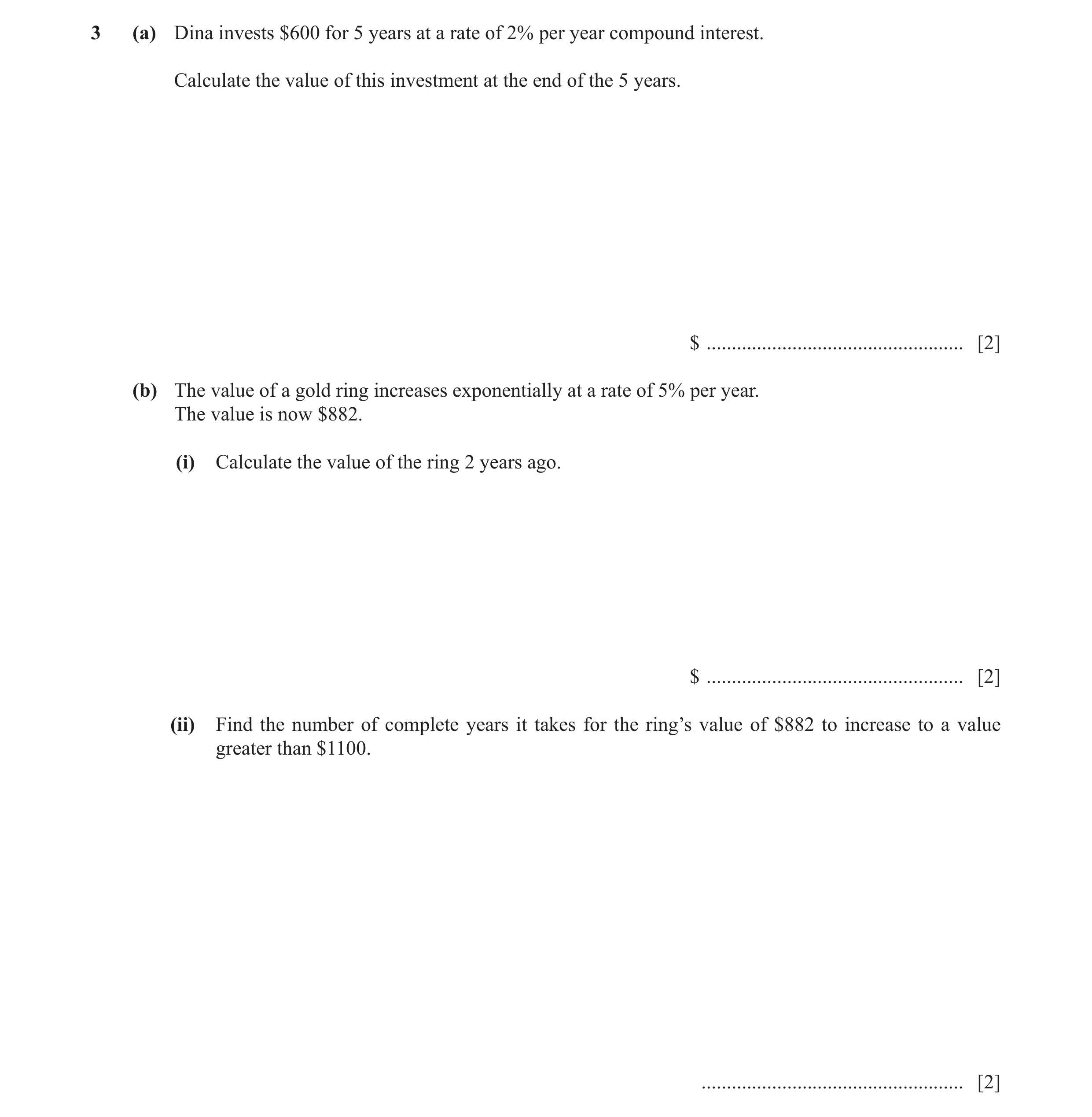 Question 2: (a) Dina invests $600 for 5 years at a rate of 2% per year compound interest. Calculate the value of this investment at the end of the 5 ye…