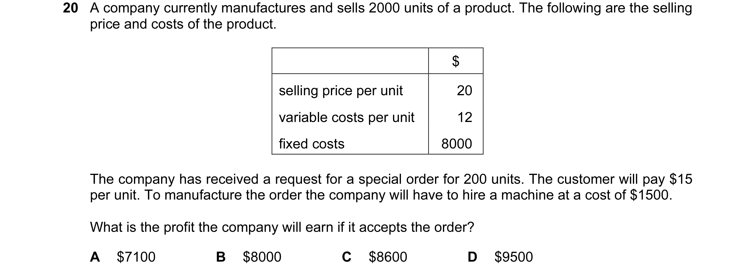 Question 51: A company currently manufactures and sells 2000 units of a product. The following are the selling price and costs of the product. $ selling…