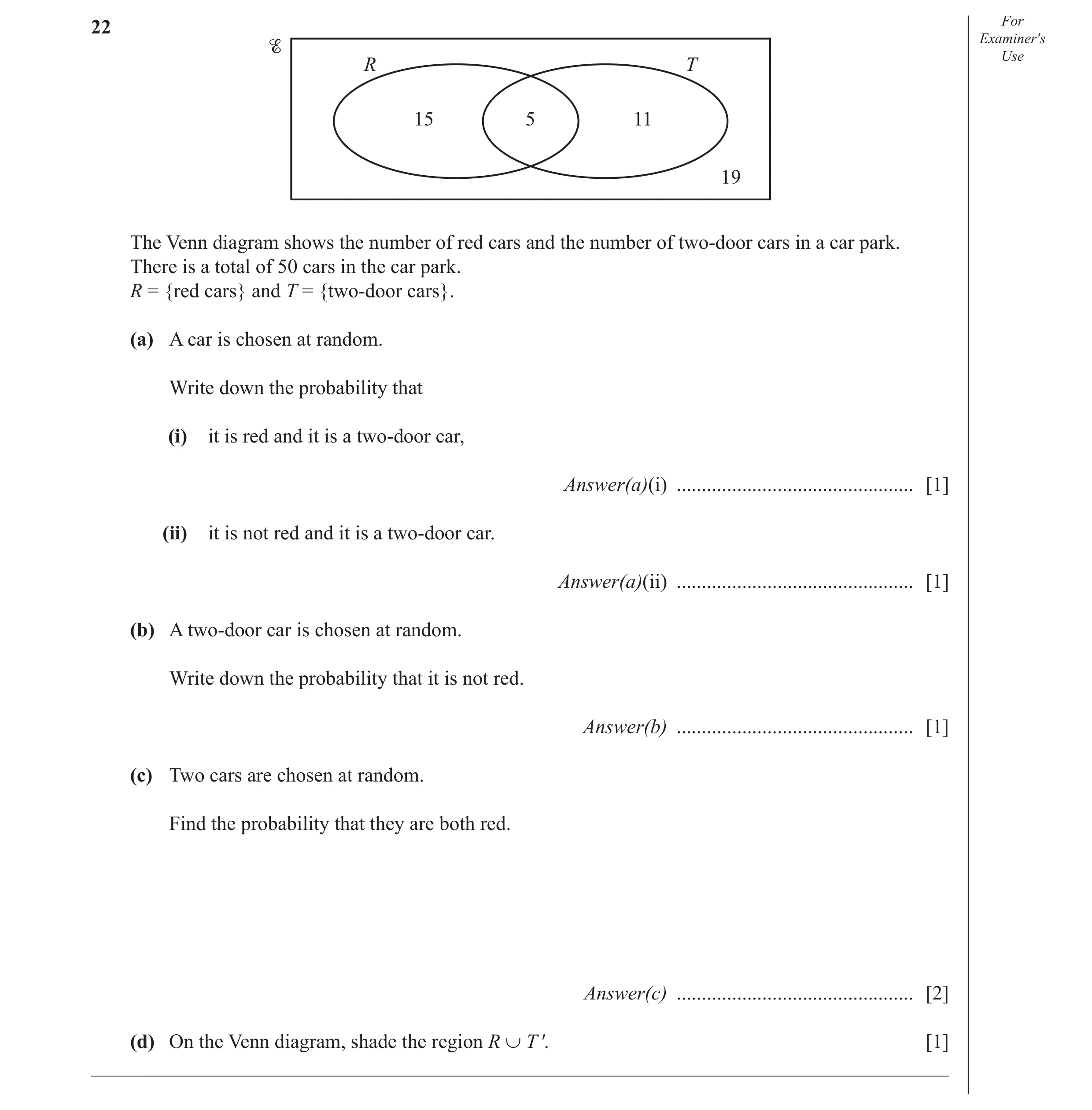 Question 14: For Examiner′s Use R T 15 5 11 19 The Venn diagram shows the number of red cars and the number of two-door cars in a car park. There is a t…