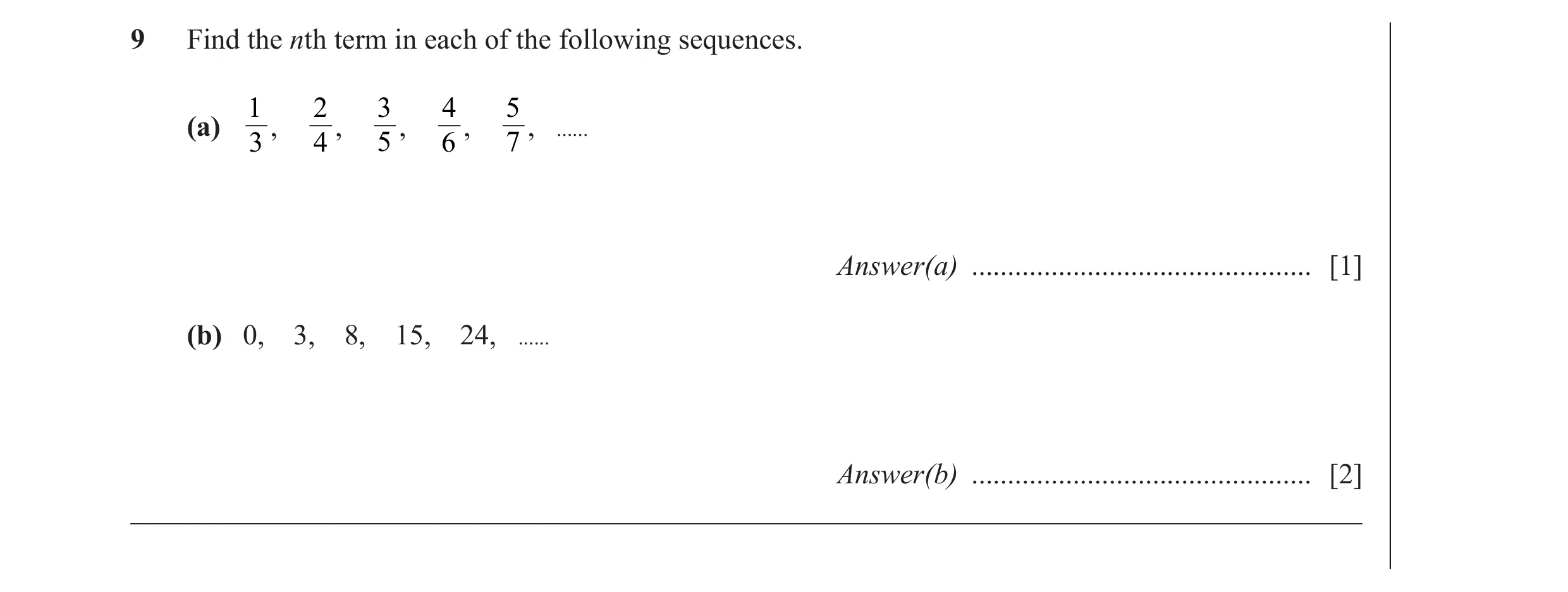 Question 4: Find the nth term in each of the following sequences. 1 2 3 4 5 (a) , , , , , ...... 3 4 5 6 7 Answer(a) ..................................…