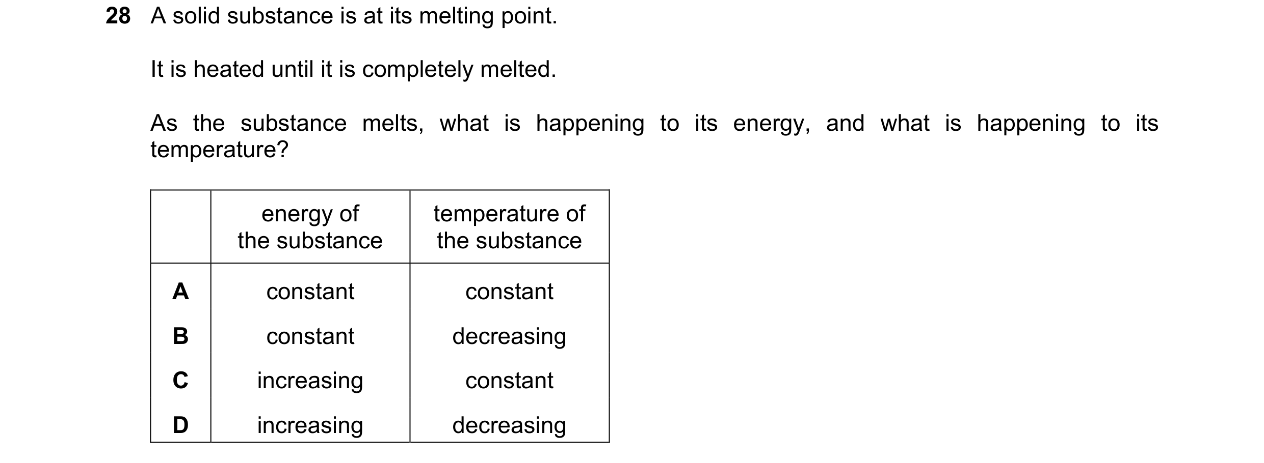 Question 19: A solid substance is at its melting point. It is heated until it is completely melted. As the substance melts, what is happening to its ene…