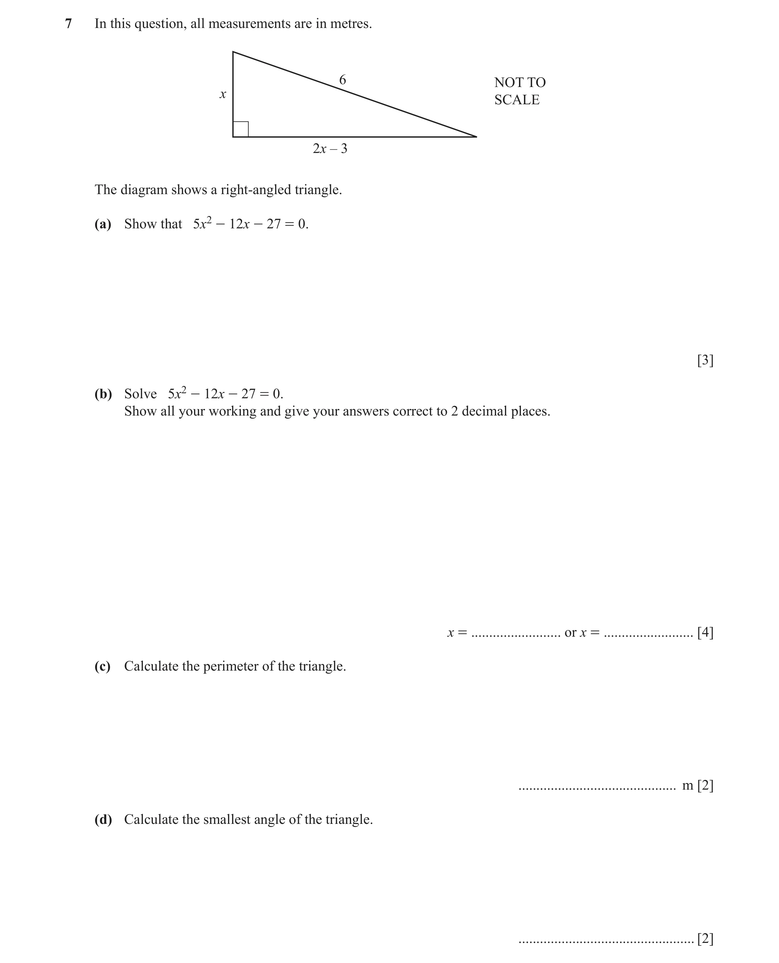 Question 4: In this question, all measurements are in metres. 6 NOT TO x SCALE 2x – 3 The diagram shows a right-angled triangle. (a) Show that 5x2 - 12…