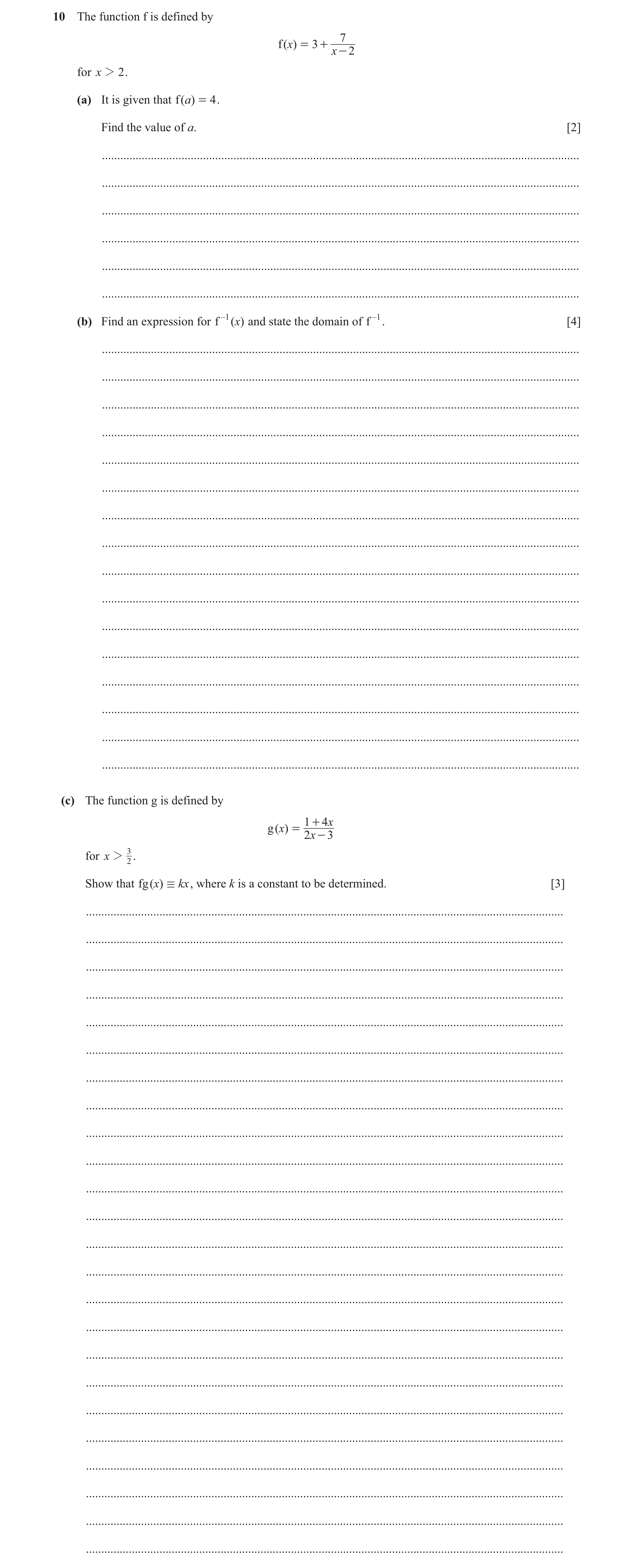 Question 51: The function f is defined by 7 f ( x) = 3 + x - 2 for x 2 2 . (a) It is given that f ( a) = 4 . Find the value of a. [2] ..................…