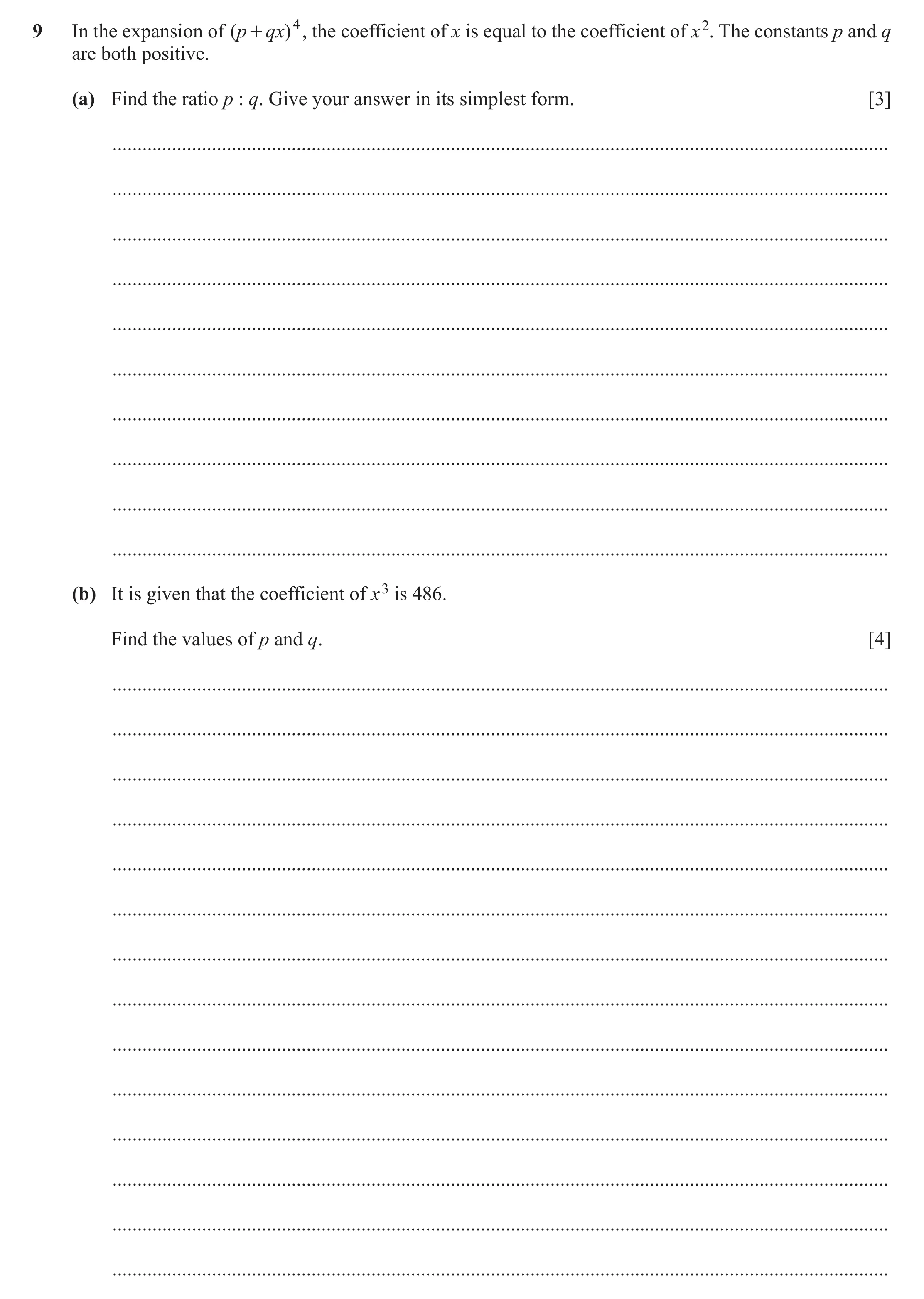 Question 137: In the expansion of ( p + qx) 4 , the coefficient of x is equal to the coefficient of x 2. The constants p and q are both positive. (a) Fin…