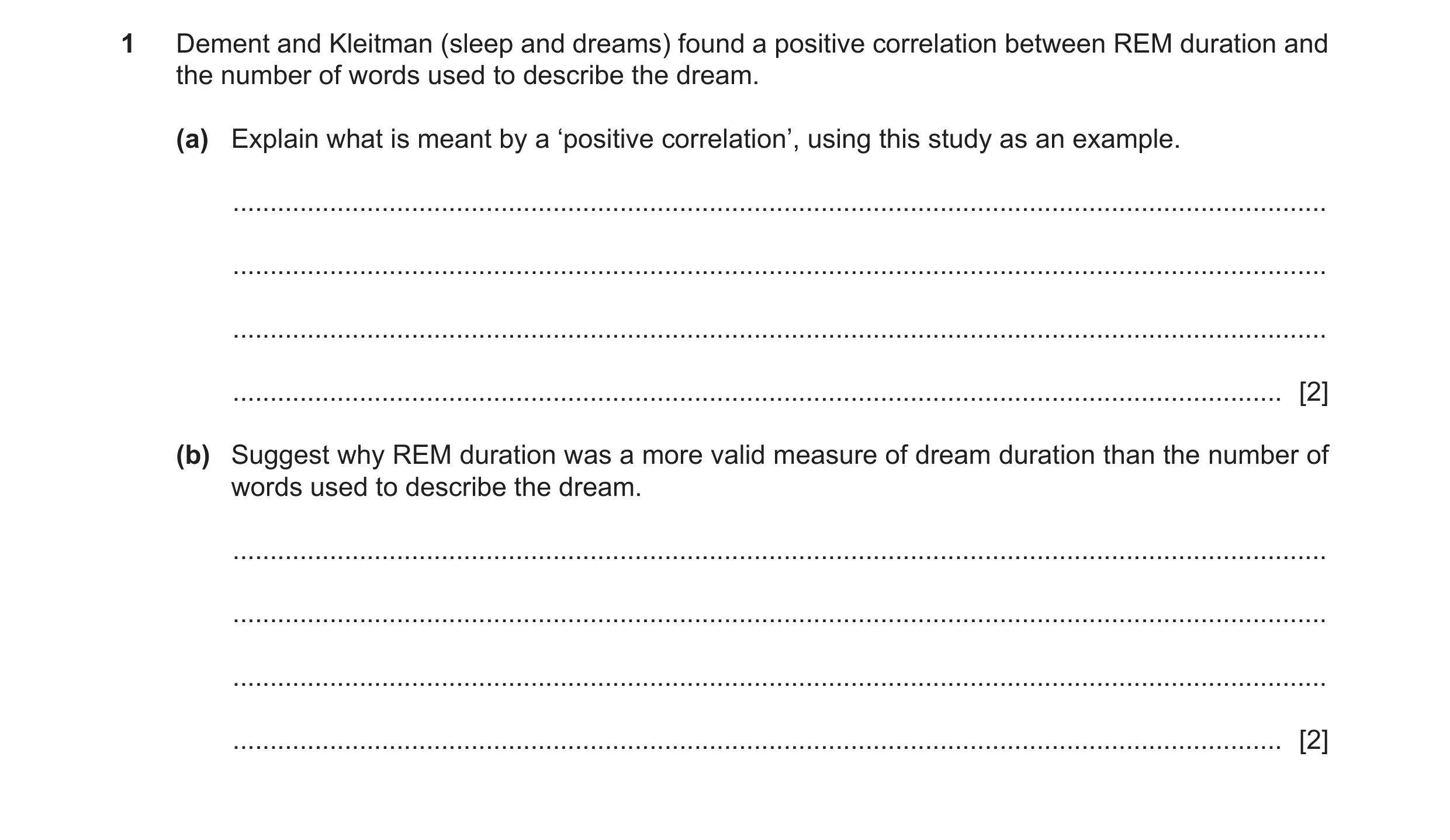 Question 82: Dement and Kleitman (sleep and dreams) found a positive correlation between REM duration and the number of words used to describe the dream…