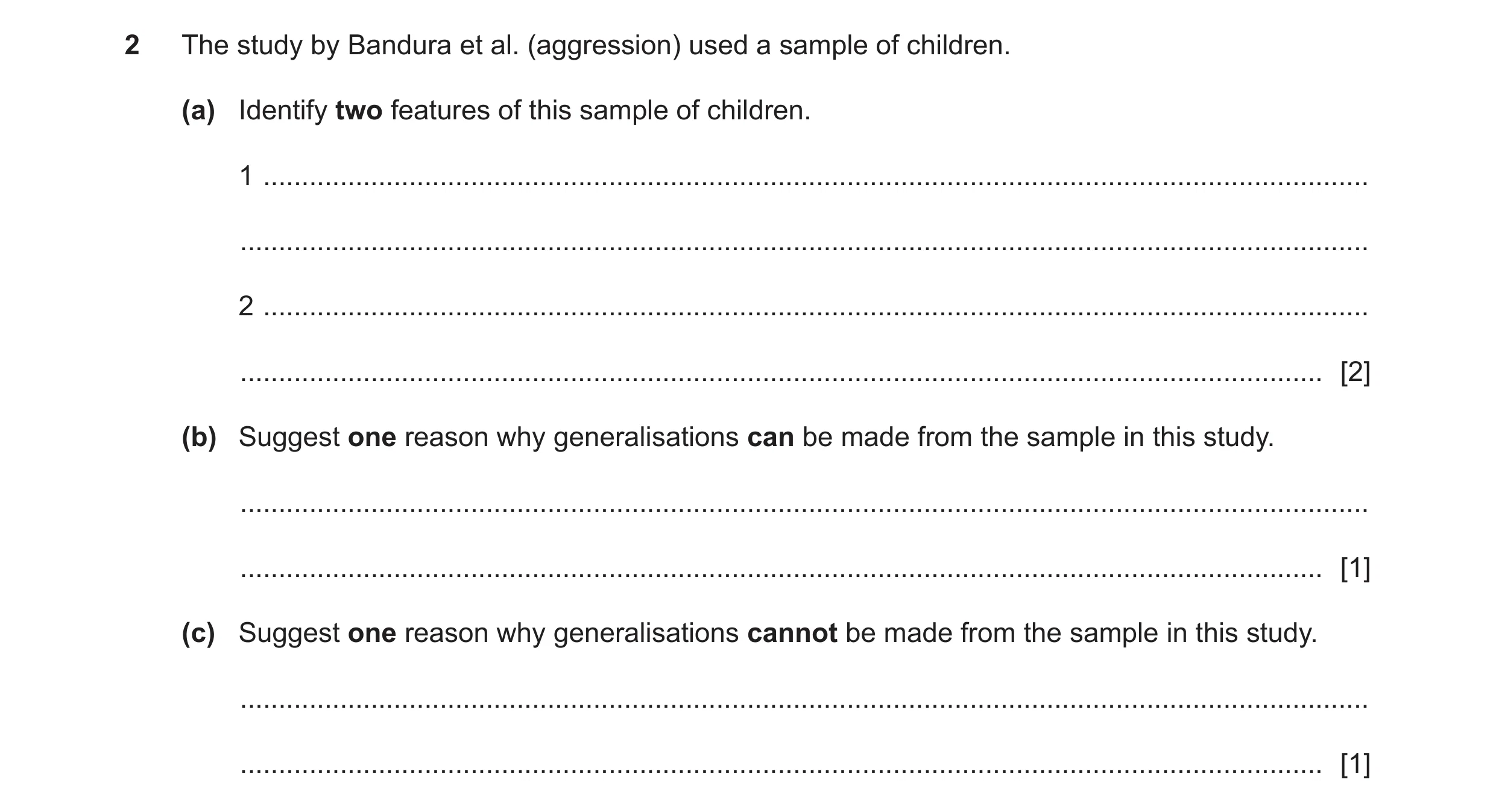 Question 83: The study by Bandura et al. (aggression) used a sample of children. (a) Identify two features of this sample of children. 1 ...............…